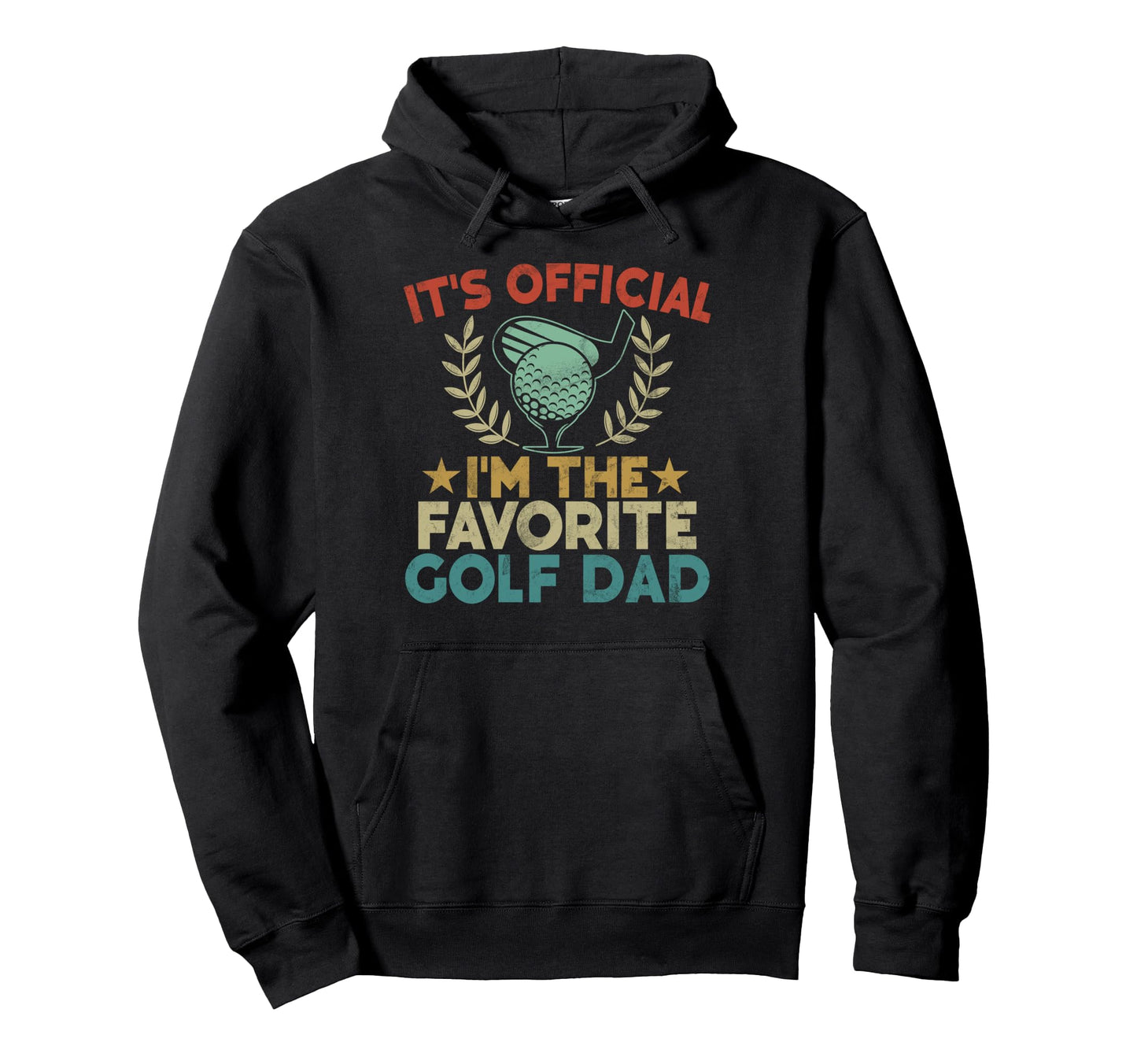 Its Im Favorite Golf Dad Hoodie - Fun Novelty Design for Adults - T-Shirt, Sweatshirt, Hoodie