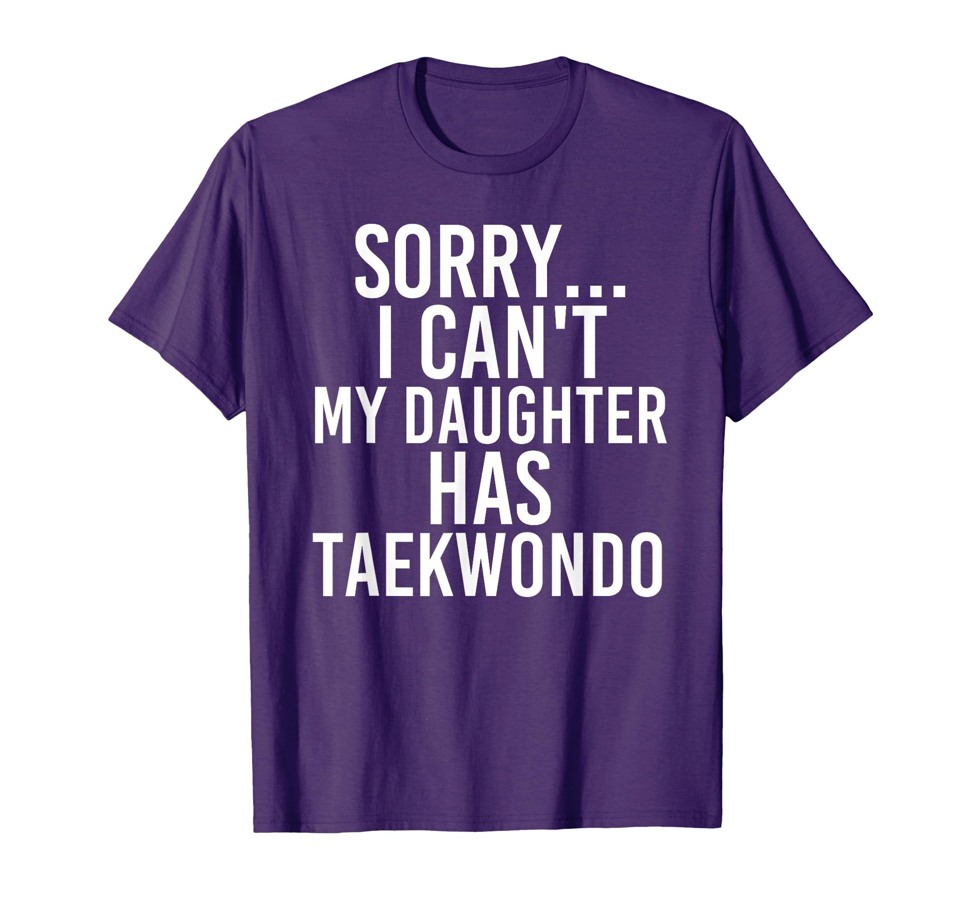 Dad Mom My Daughter Has Taekwondo T-Shirt - Graphic Print Men Women - T-Shirt, Sweatshirt, Hoodie