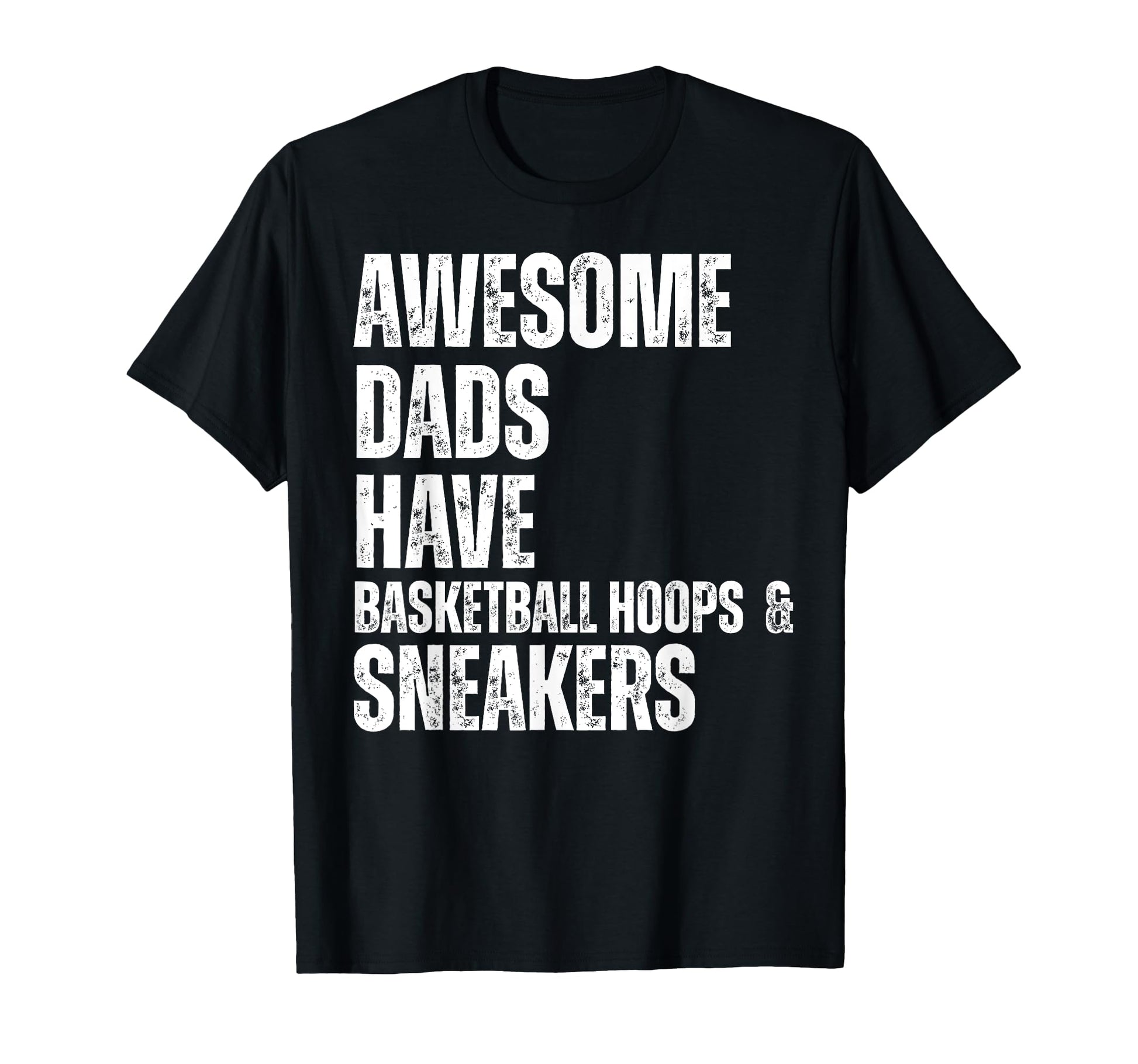 Awesome Dads Have Basketball Hoops T-Shirt - Unique Graphic Men Women - T-Shirt, Sweatshirt, Hoodie