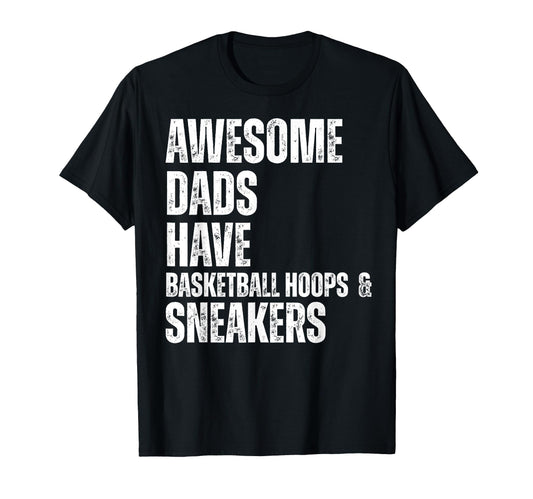 Awesome Dads Have Basketball Hoops T-Shirt - Unique Graphic Men Women - T-Shirt, Sweatshirt, Hoodie