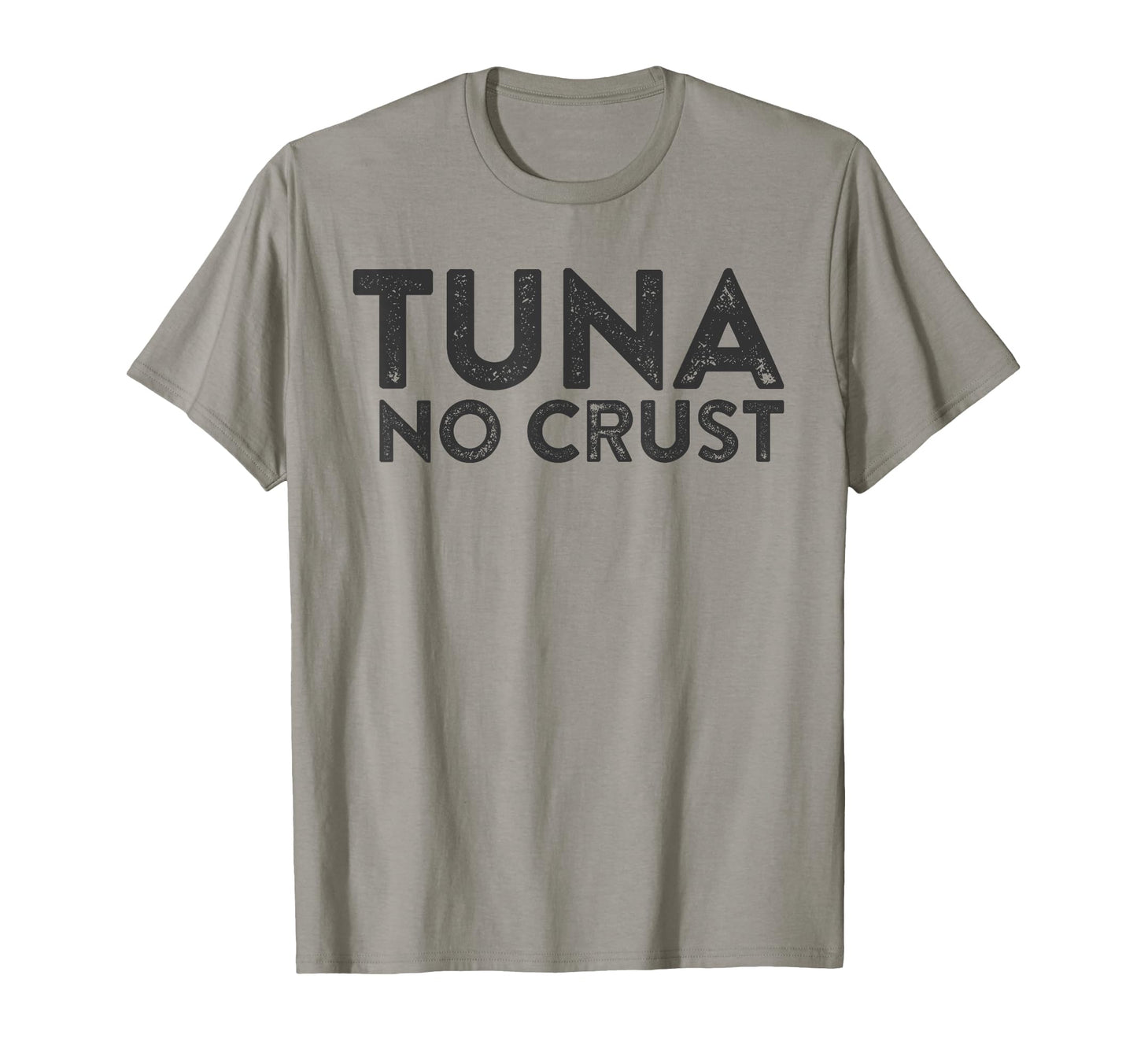 Funny Pop Culture Meme Tuna No Crust T-Shirt - Streetwear Style Men Women - T-Shirt, Sweatshirt, Hoodie