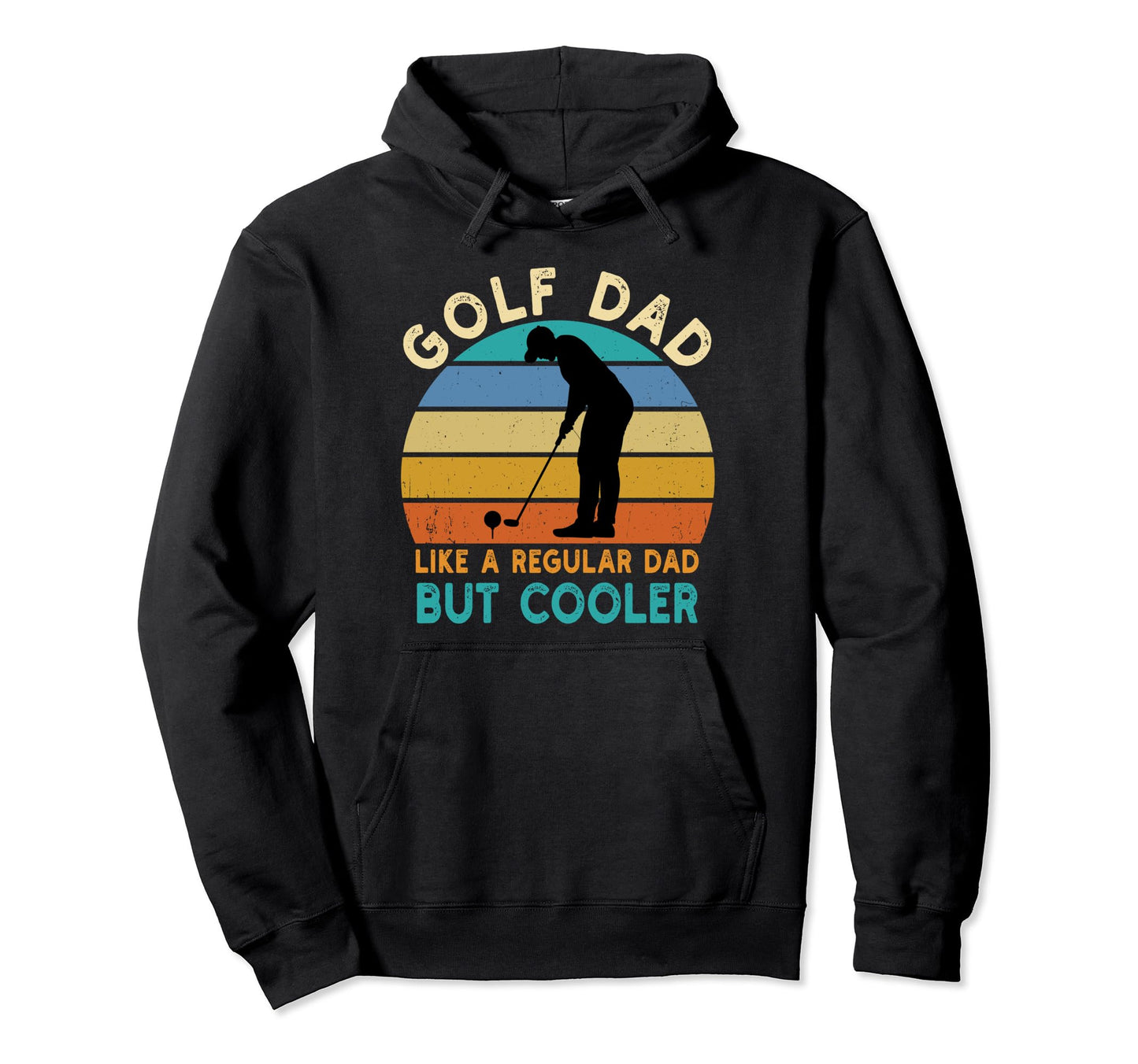 Golf Dad Like Regular Dad Funny Hoodie - Fun Novelty Design for Adults - T-Shirt, Sweatshirt, Hoodie