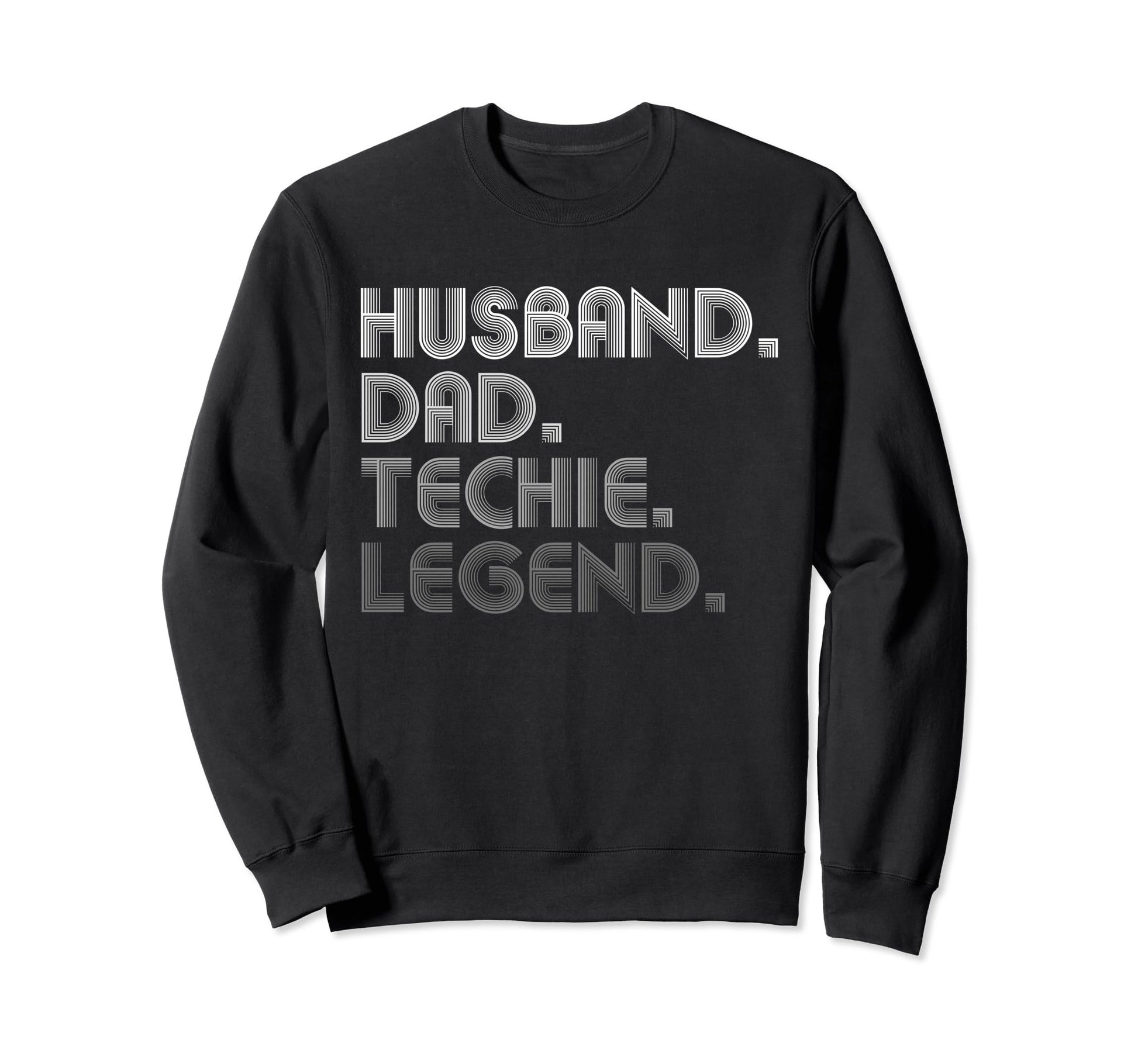 Husband Dad Techie Funny It Tech Sweatshirt - Trendy Graphic for Adults - T-Shirt, Sweatshirt, Hoodie