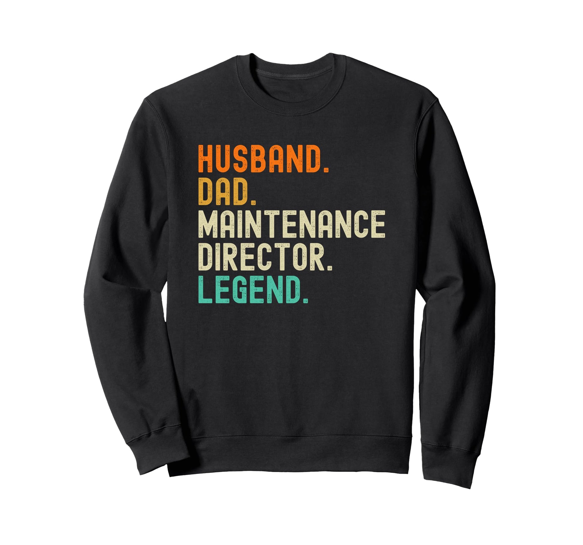Husband Dad Maintenance Director Sweatshirt - Aesthetic Graphic Unisex - T-Shirt, Sweatshirt, Hoodie