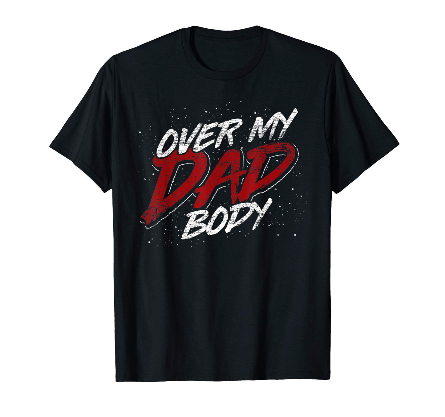Funny Fathers Day Gift Over My Dad T-Shirt - Fun Novelty Design Unisex - T-Shirt, Sweatshirt, Hoodie