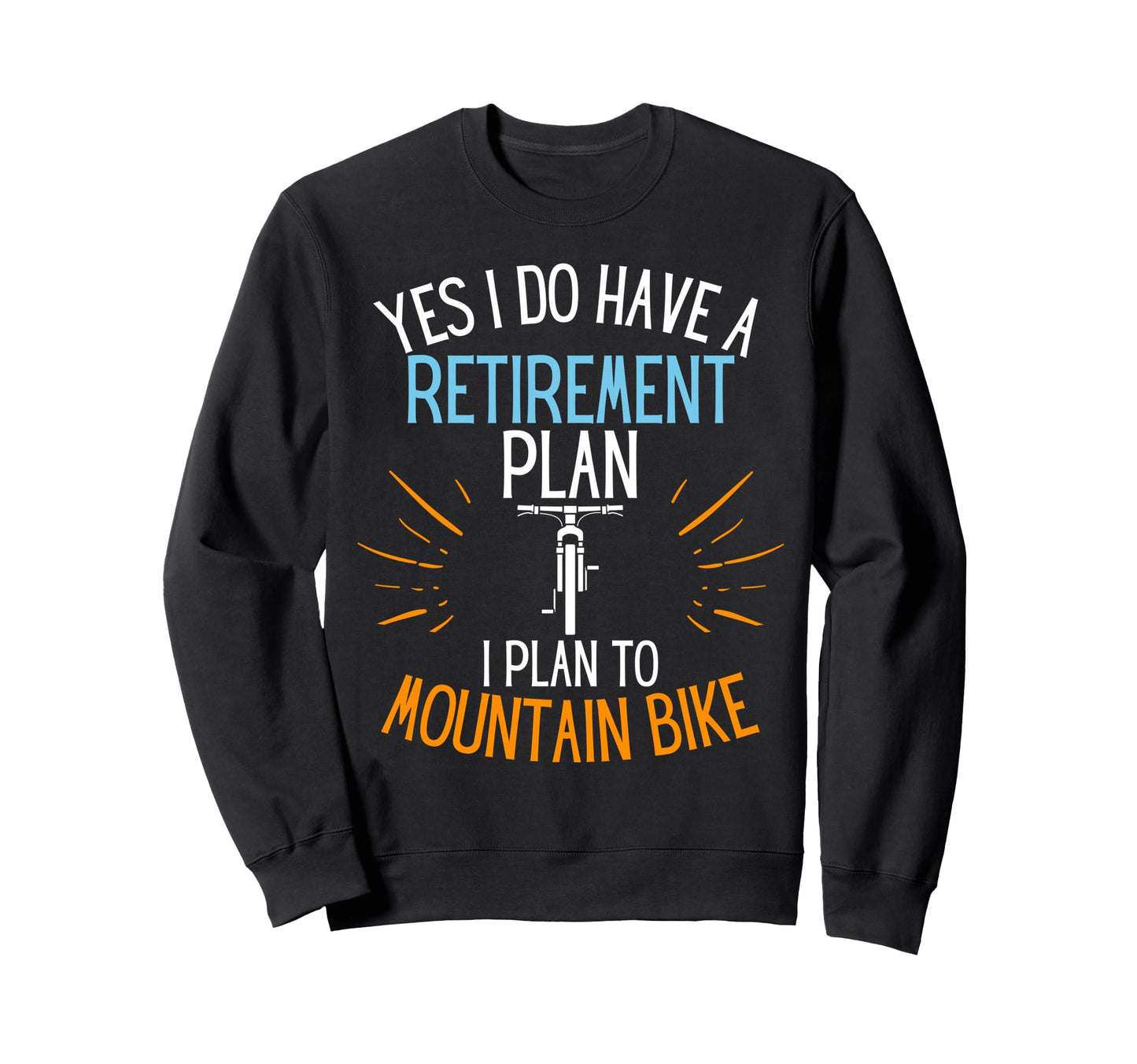 Retired Mountain Biker Retired To Sweatshirt - Minimalist Print Men Women - T-Shirt, Sweatshirt, Hoodie