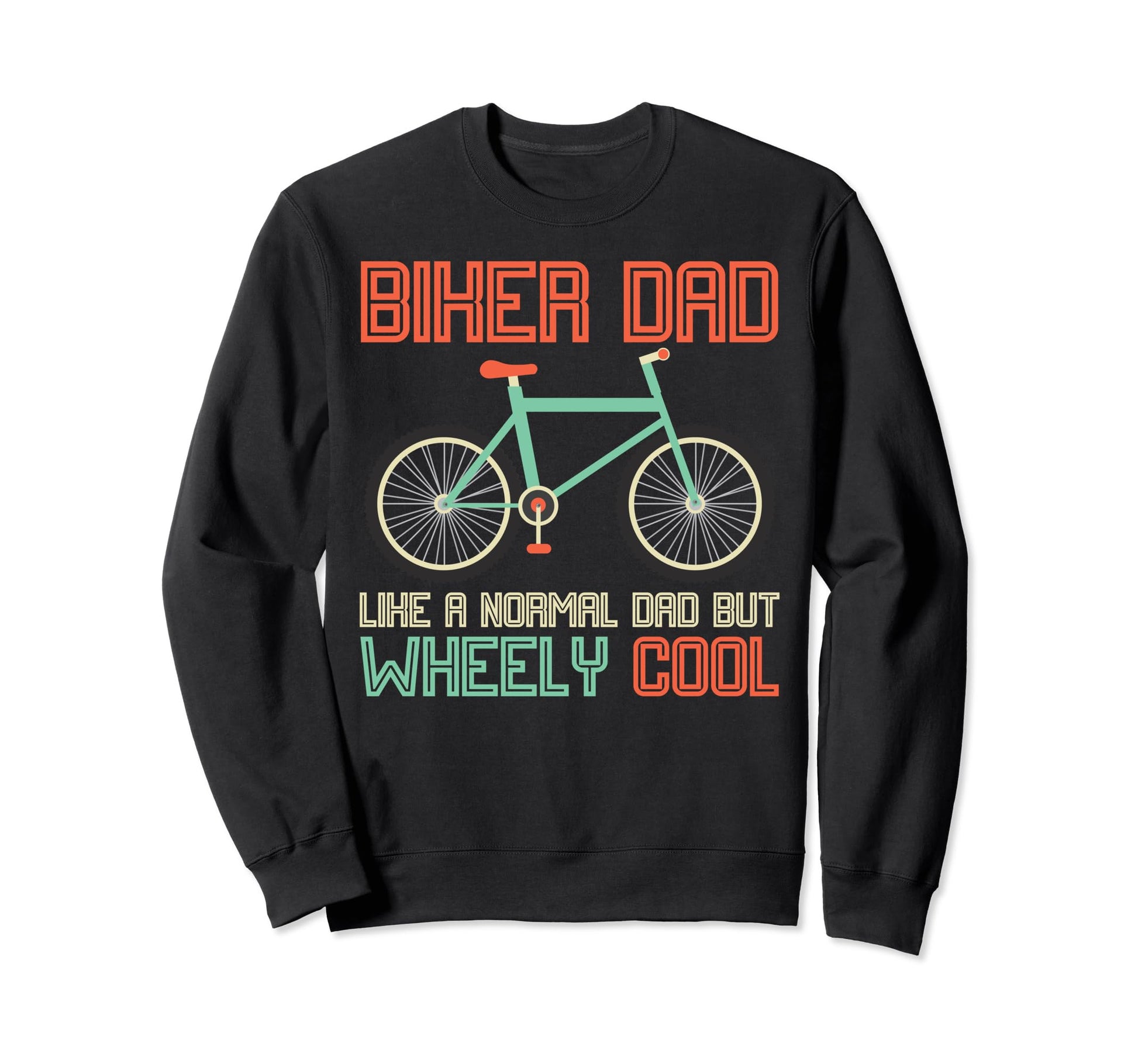 Im Biker Dad Fathers Day Wheely Sweatshirt - Graphic Print Men Women - T-Shirt, Sweatshirt, Hoodie