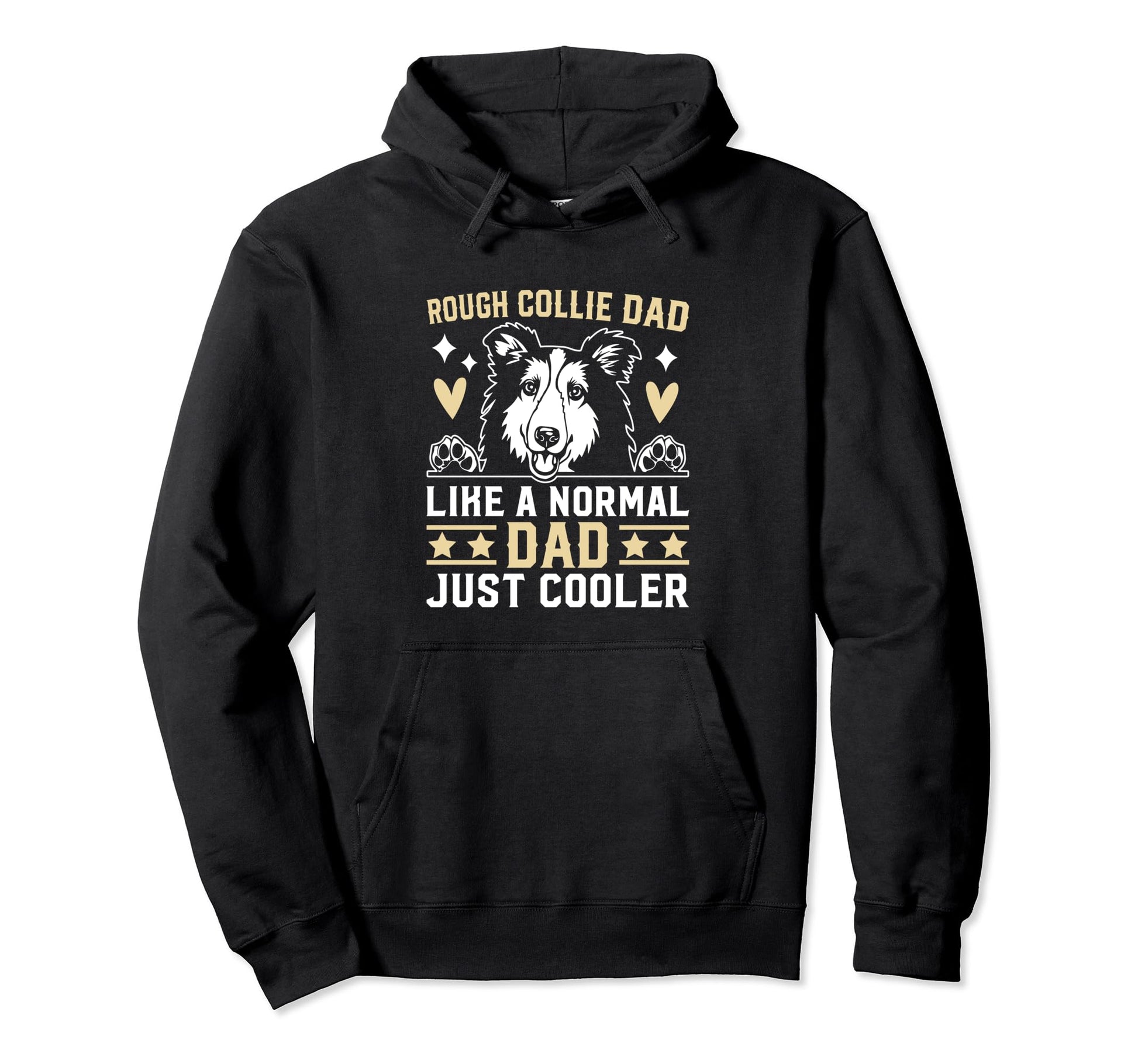 Rough Collie Dad Like Normal Dad Just Hoodie - Streetwear Style Unisex - T-Shirt, Sweatshirt, Hoodie