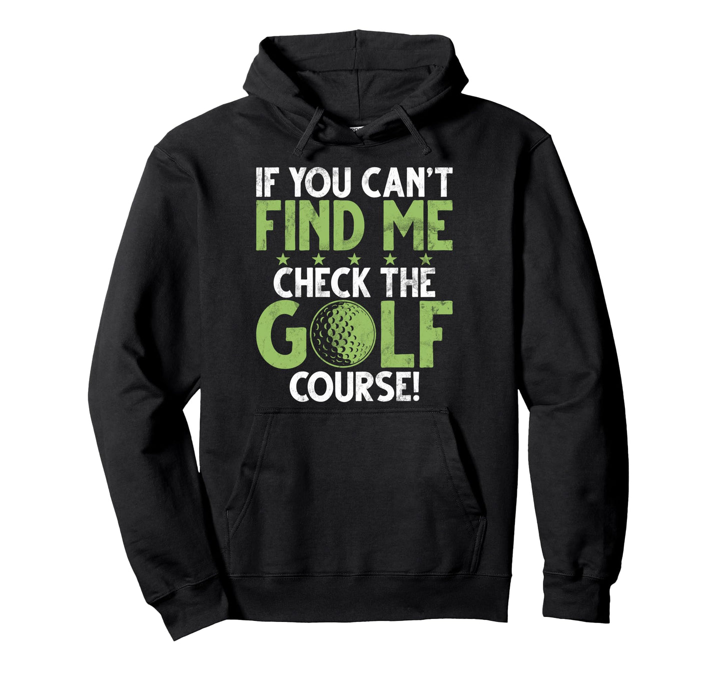 If You Cant Find Me Check Golf Course Hoodie - Custom Art Print for Adults - T-Shirt, Sweatshirt, Hoodie