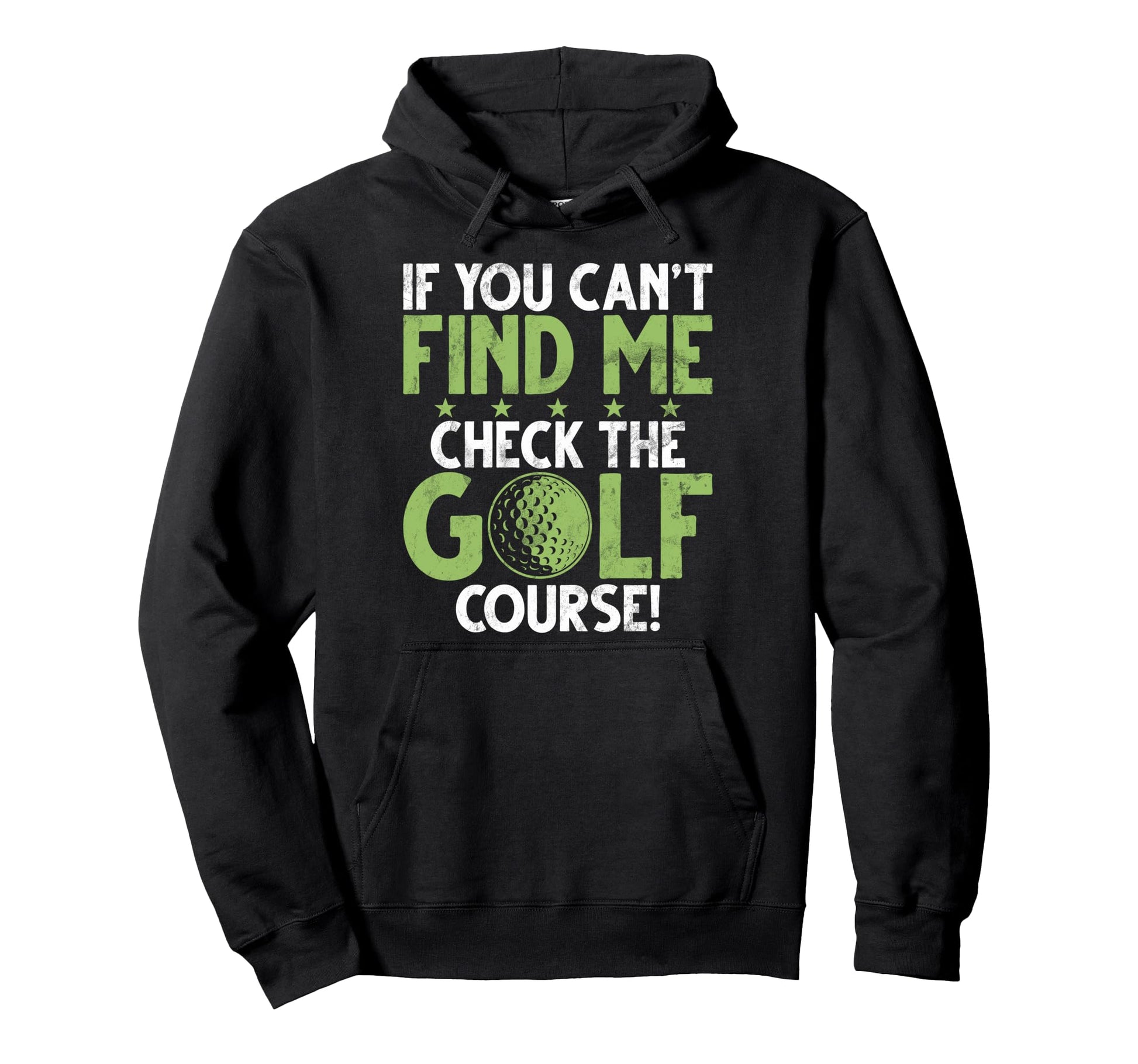If You Cant Find Me Check Golf Course Hoodie - Custom Art Print for Adults - T-Shirt, Sweatshirt, Hoodie