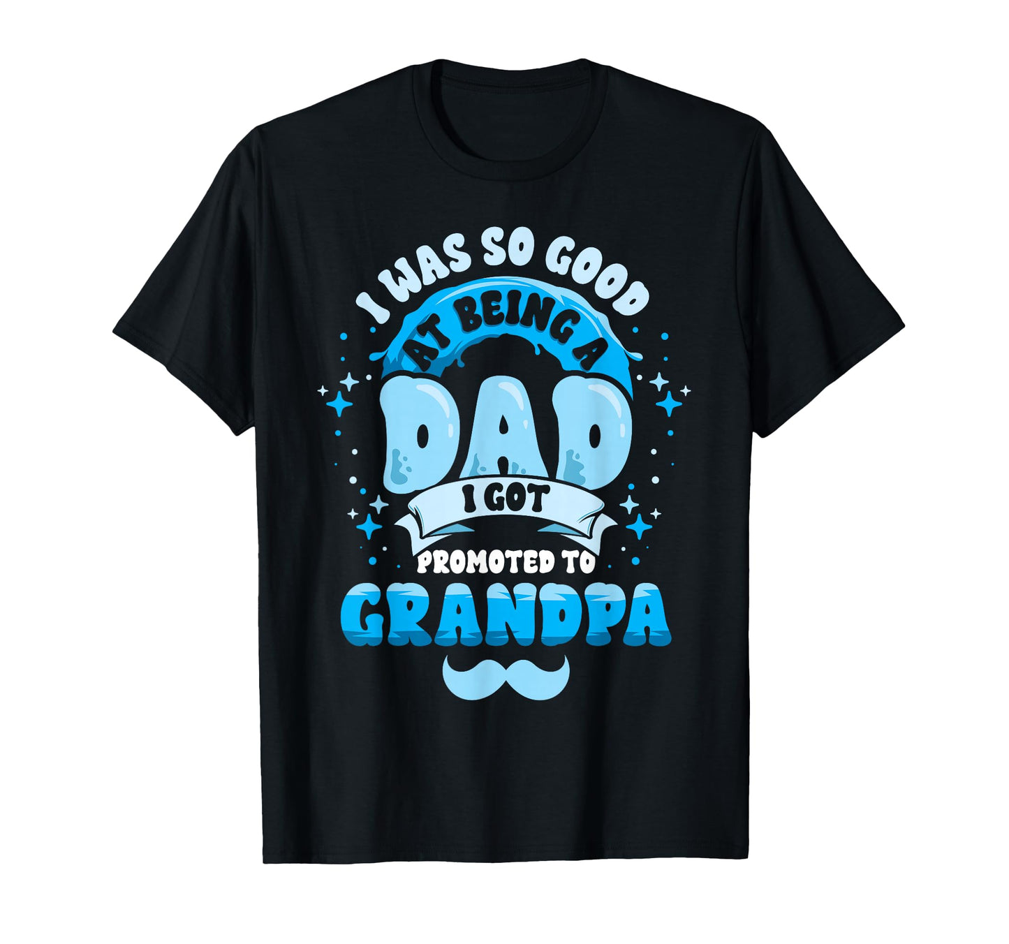 Dad Promoted To Grandpa First T-Shirt - Casual Everyday Wear for Adults - T-Shirt, Sweatshirt, Hoodie