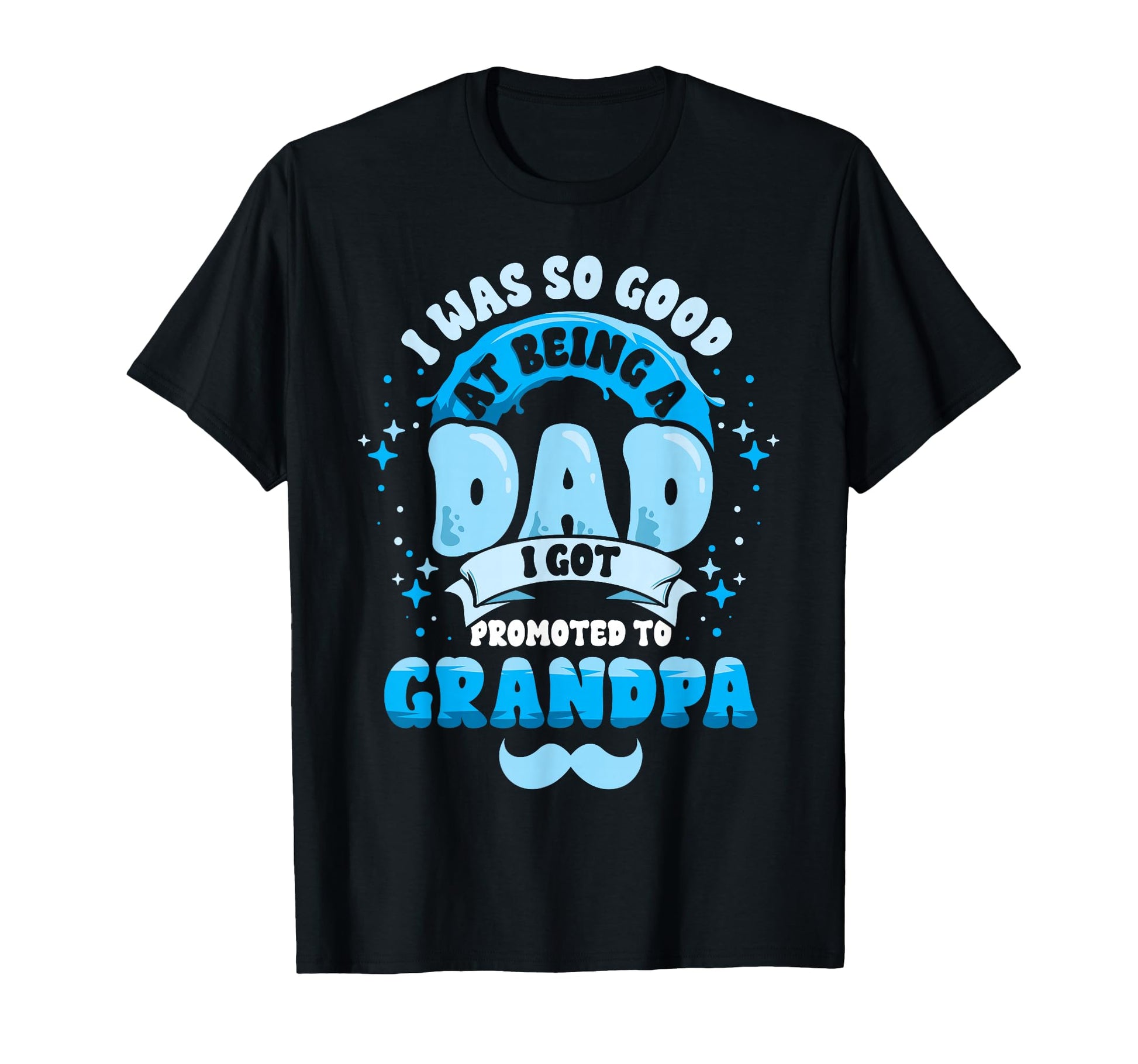 Dad Promoted To Grandpa First T-Shirt - Casual Everyday Wear for Adults - T-Shirt, Sweatshirt, Hoodie