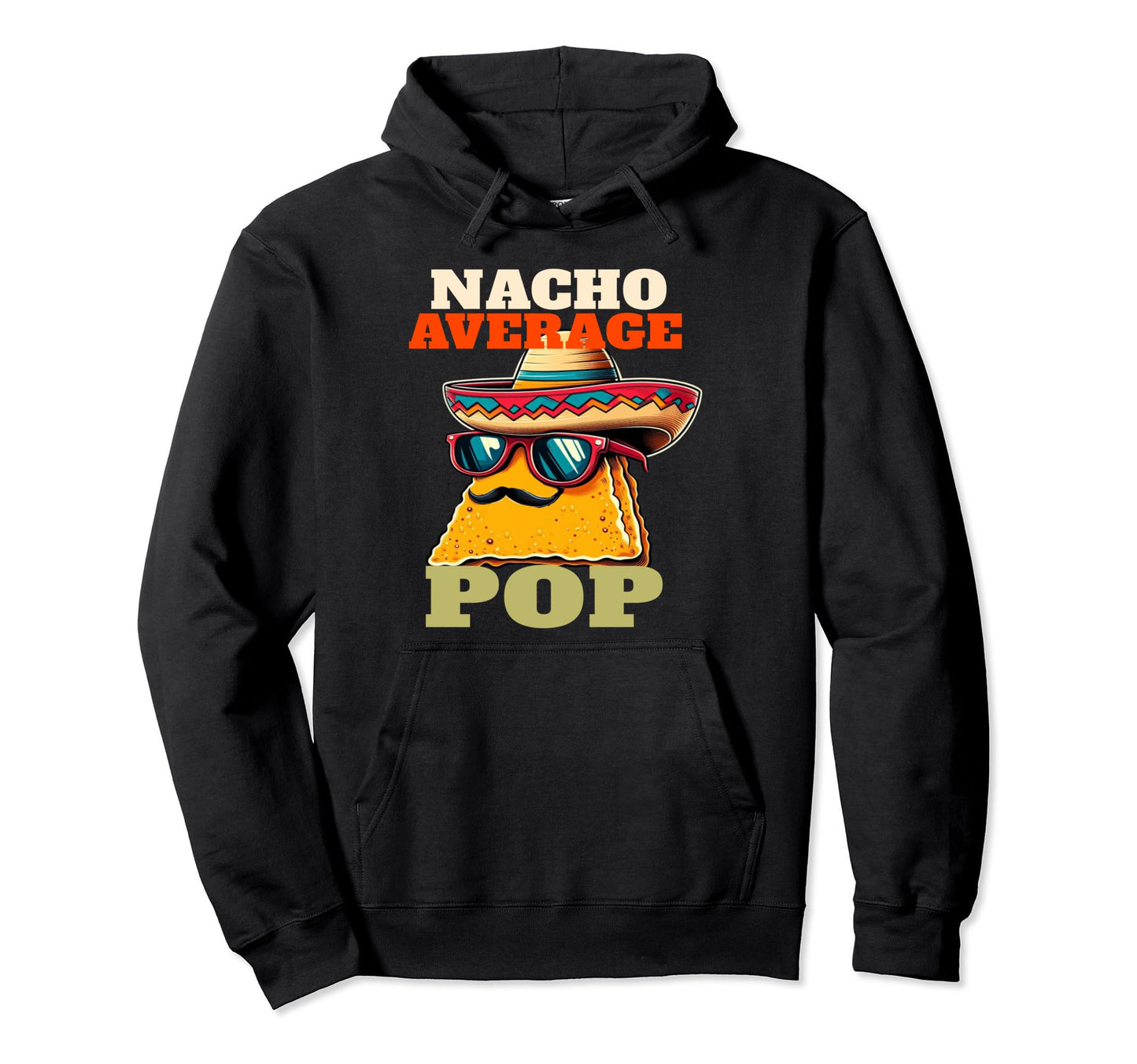 Nacho Average Pop Mens Funny Hoodie - Fun Novelty Design for Adults - T-Shirt, Sweatshirt, Hoodie