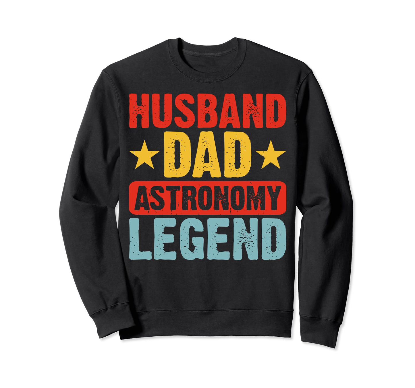 Husband Dad Astronomy Legend Funny Sweatshirt - Trendy Graphic Men Women - T-Shirt, Sweatshirt, Hoodie