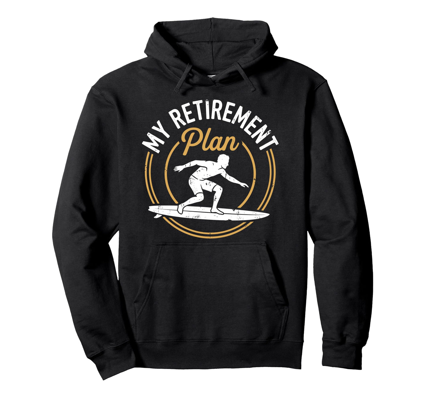 Retired Surfer Surfing My Retirement Plan Hoodie - Minimalist Print Unisex - T-Shirt, Sweatshirt, Hoodie
