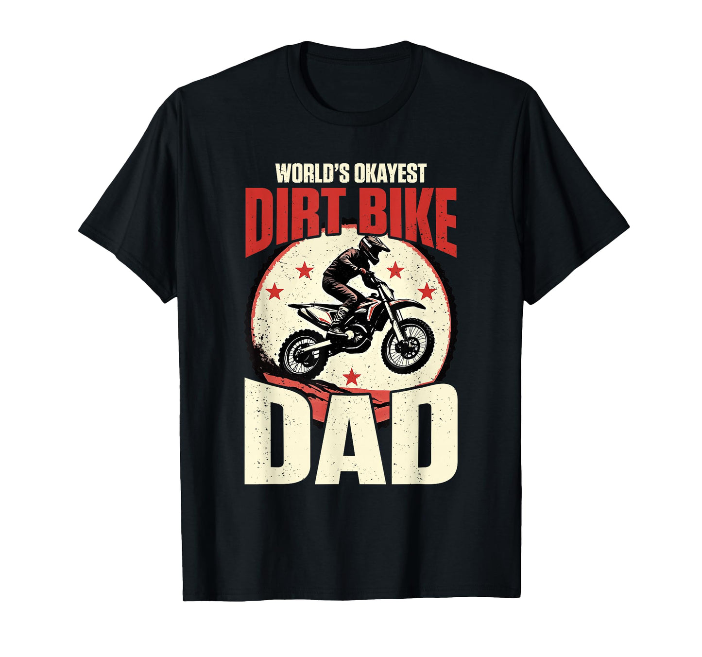Worlds Okayest Dirt Bike Dad Motocross T-Shirt - Aesthetic Graphic Unisex - T-Shirt, Sweatshirt, Hoodie