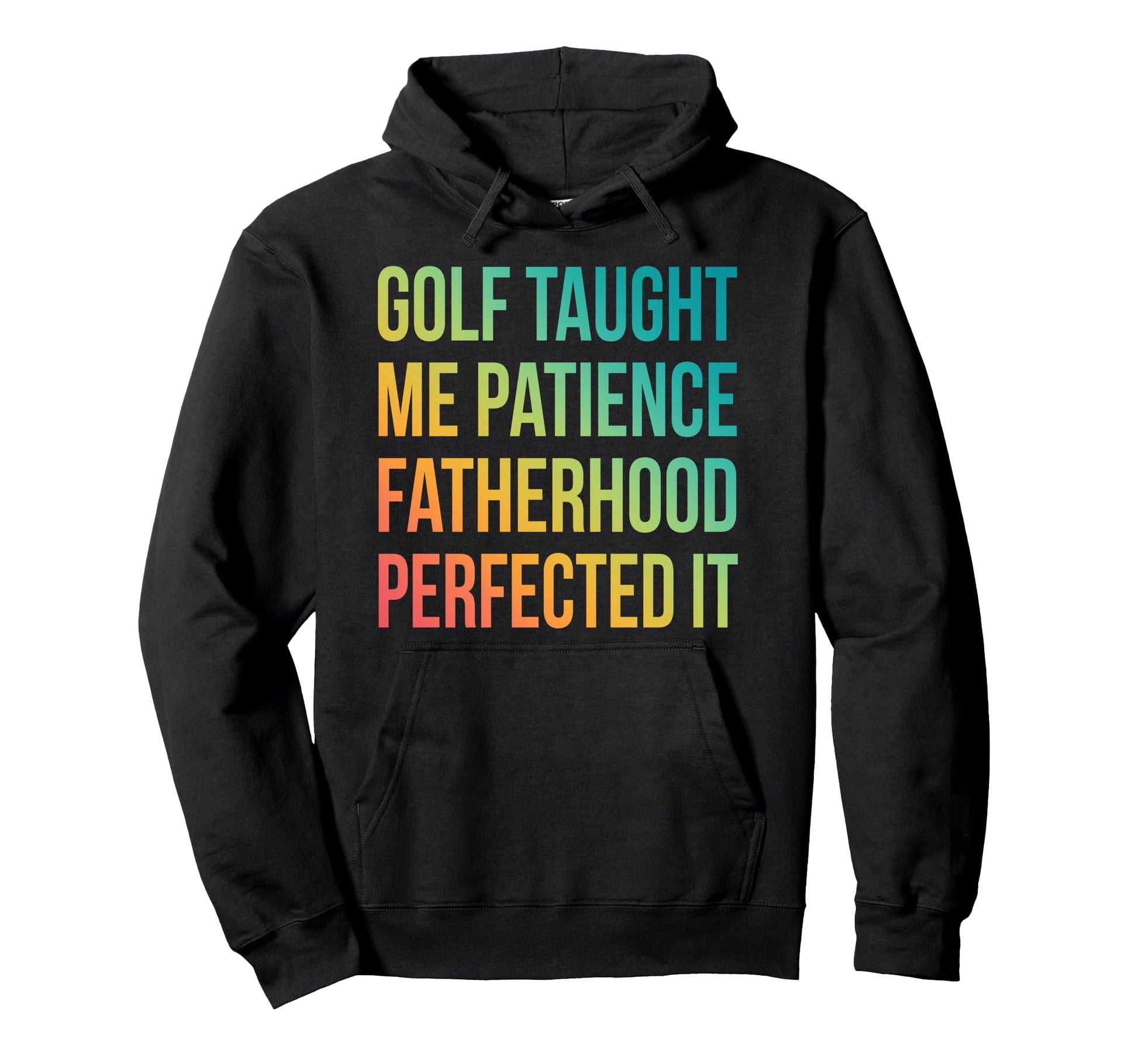 Golf Taught Me Patience Fatherhood Hoodie - Custom Art Print Unisex - T-Shirt, Sweatshirt, Hoodie