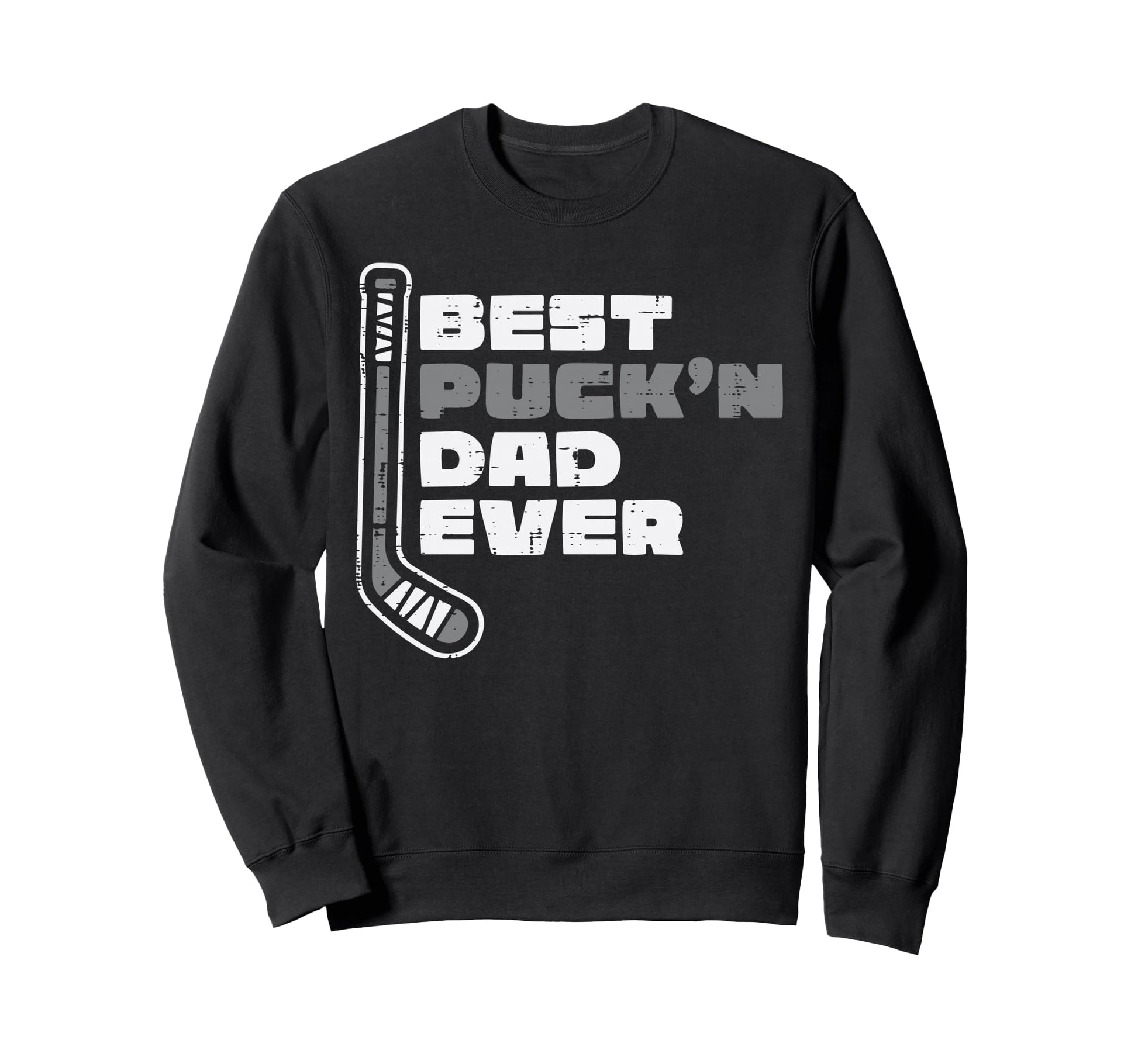 Best Puckn Dad Ever Ice Hockey Sweatshirt - Casual Everyday Wear Unisex - T-Shirt, Sweatshirt, Hoodie
