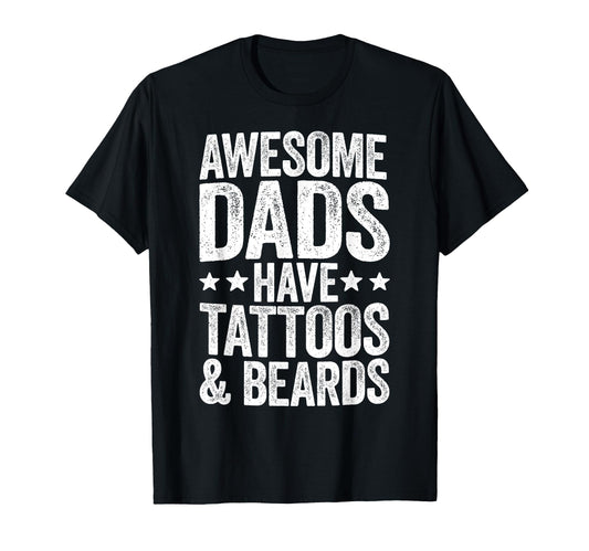 Awesome Dads Have Tattoos And Beards T-Shirt - Minimalist Print Men Women - T-Shirt, Sweatshirt, Hoodie