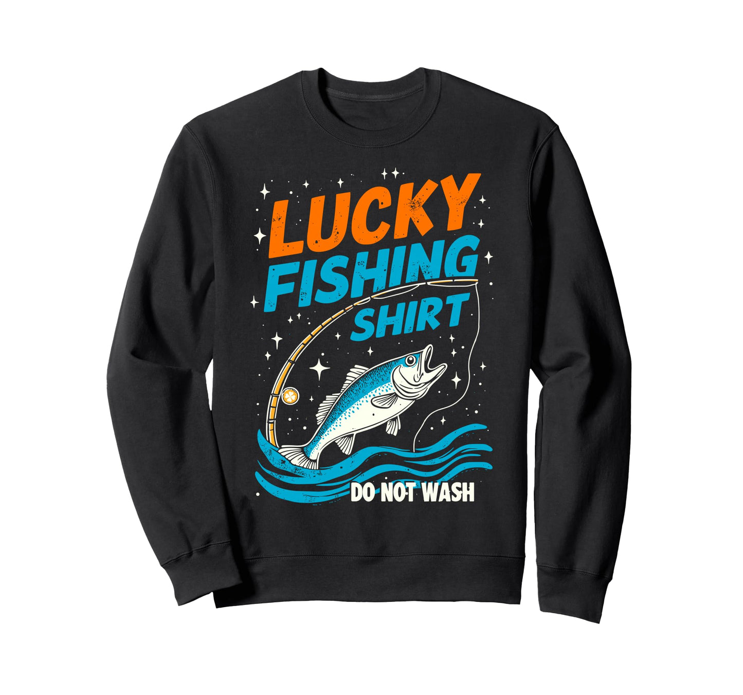 Lucky Fishing Do Not Wash Bass Sweatshirt - Graphic Print Men Women - T-Shirt, Sweatshirt, Hoodie