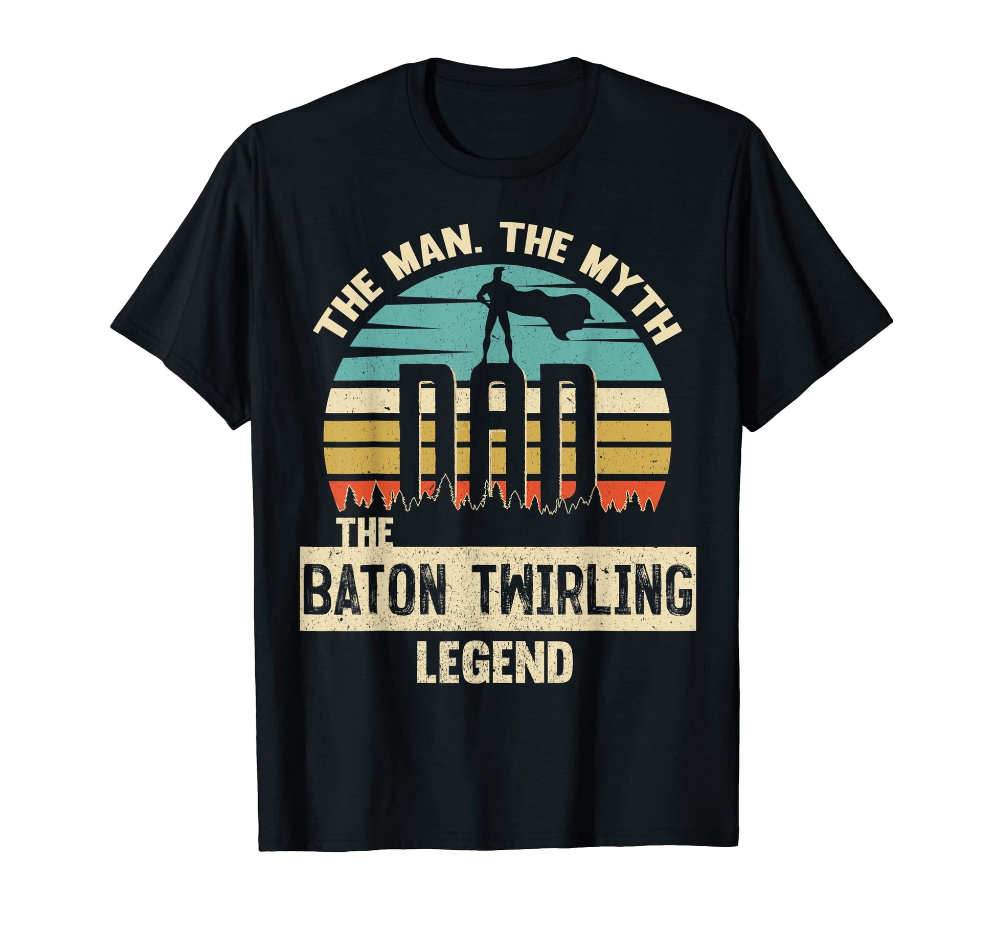 Myth Legend Dad Baton Twirling T-Shirt - Fun Novelty Design Men Women - T-Shirt, Sweatshirt, Hoodie