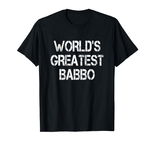Babbo Italian Father Italian Dad Worlds T-Shirt - Novelty Apparel Unisex - T-Shirt, Sweatshirt, Hoodie