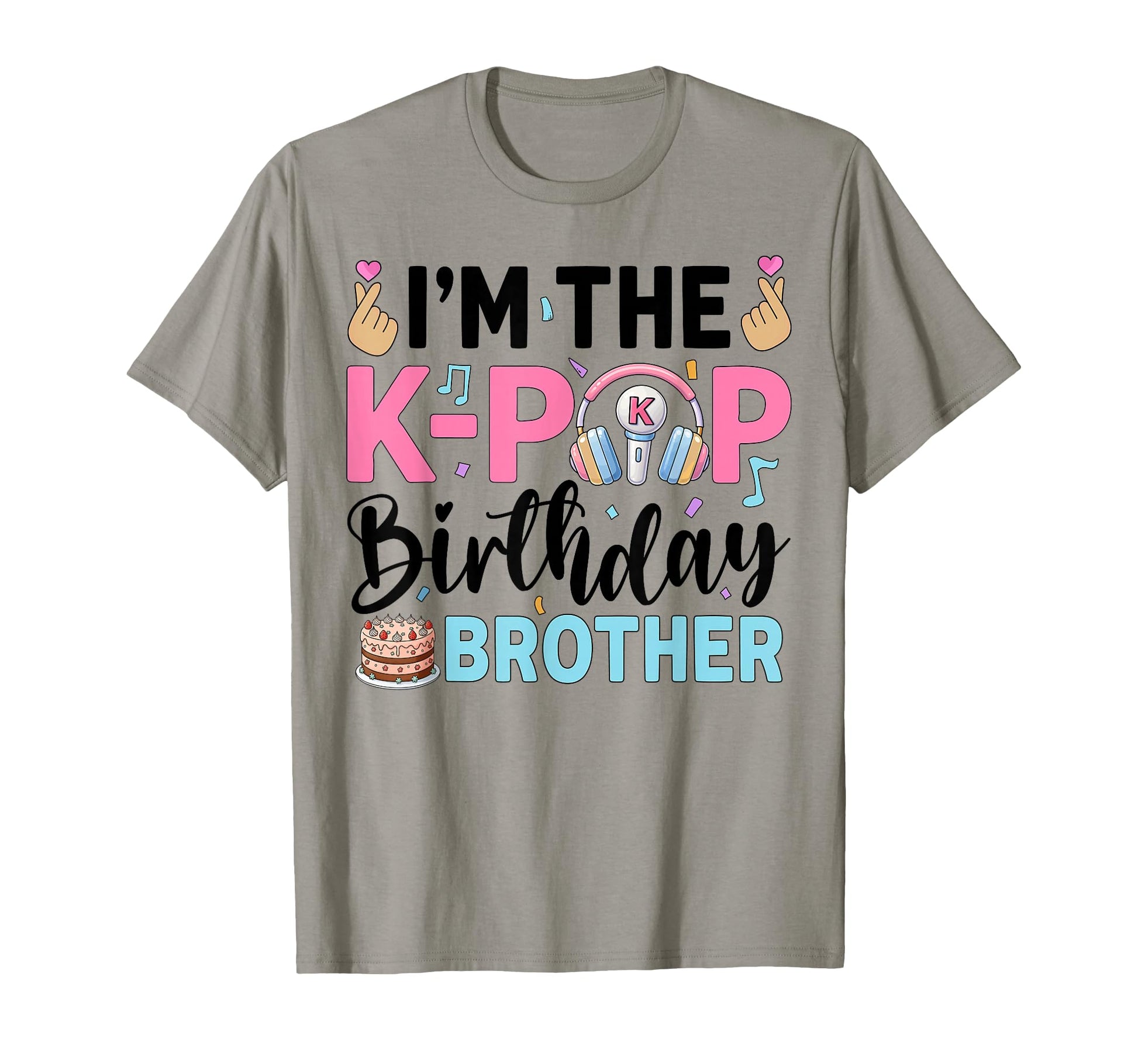 Im K Pop Birthday Brother T-Shirt - Casual Everyday Wear for Adults - T-Shirt, Sweatshirt, Hoodie