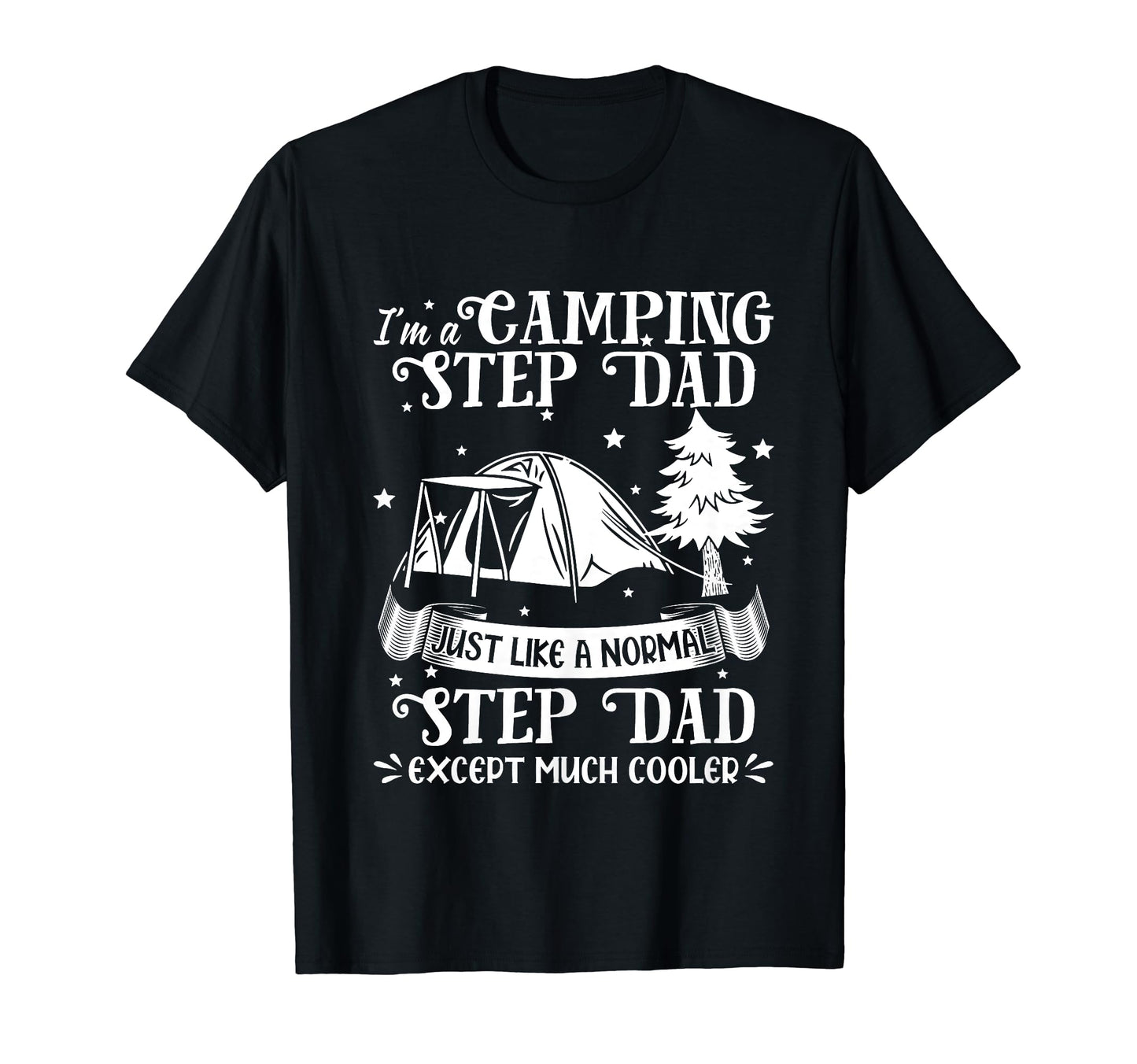 Im Camping Step Dad Just Like Normal T-Shirt - Streetwear Style Unisex - T-Shirt, Sweatshirt, Hoodie