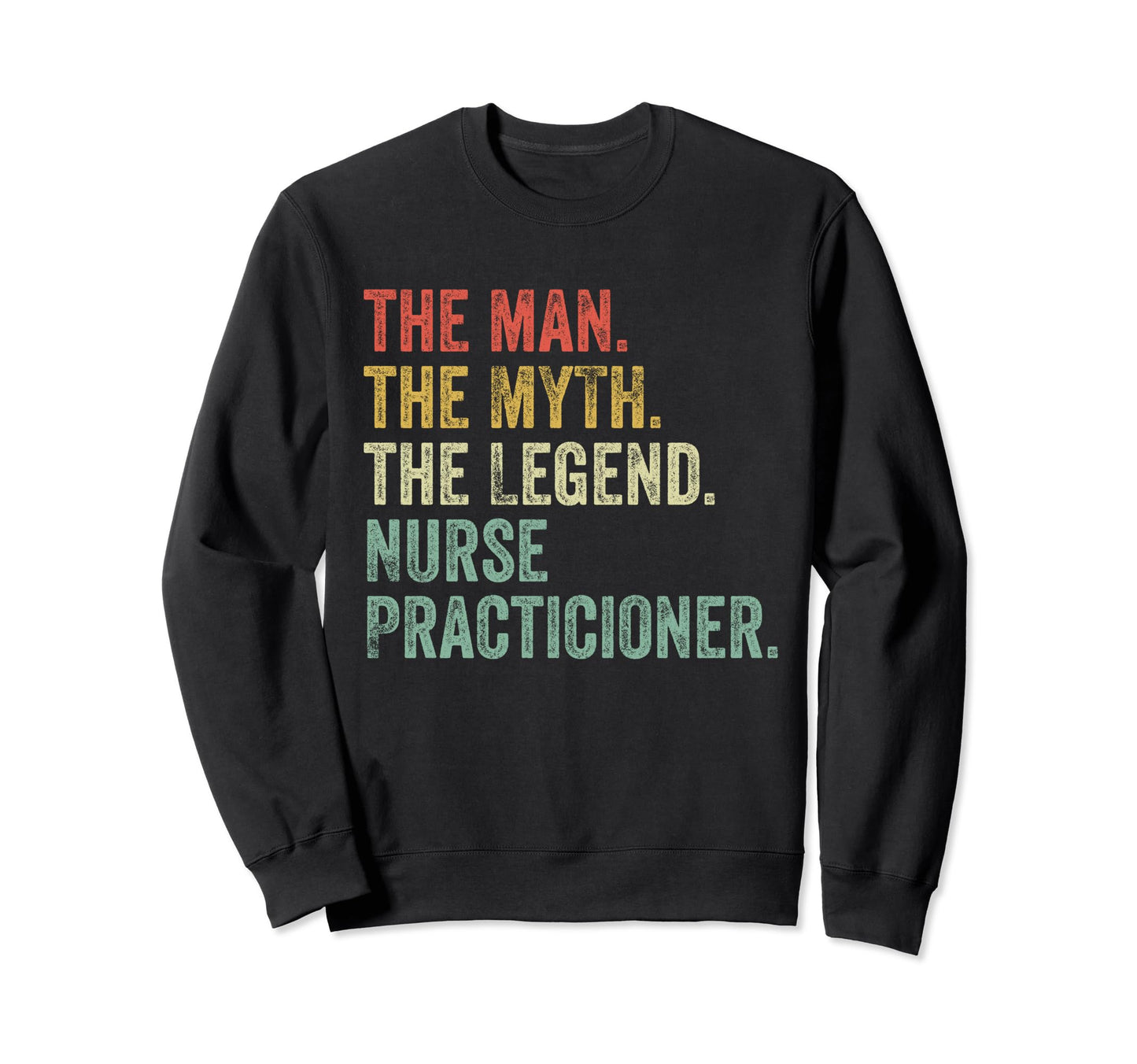 Myth Legend Nurse Practitioner Dad Sweatshirt - Minimalist Print Men Women - T-Shirt, Sweatshirt, Hoodie
