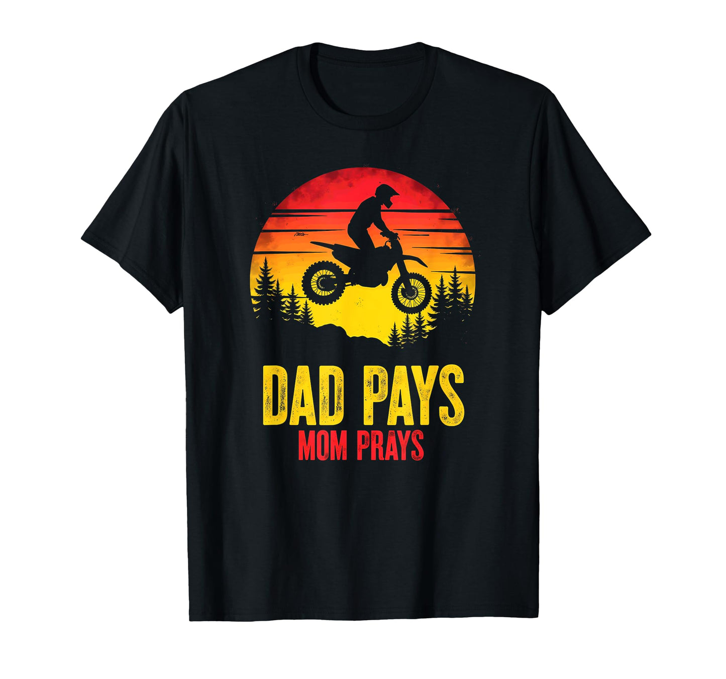 Dirt Bike Motocross Biker Dad Pays T-Shirt - Fun Novelty Design Men Women - T-Shirt, Sweatshirt, Hoodie