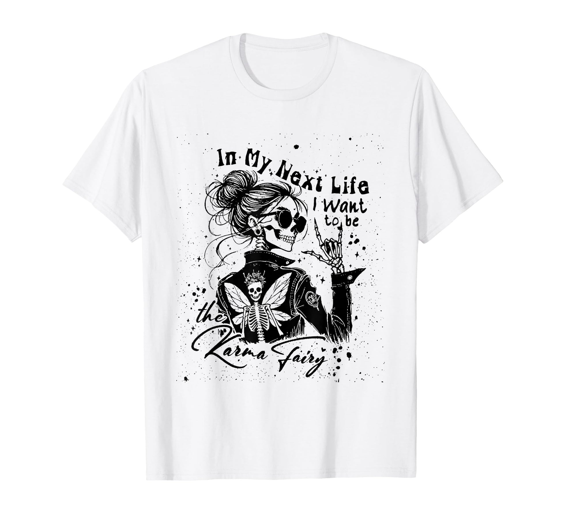 My Next Life I Want To Be Karma T-Shirt - Casual Everyday Wear Men Women - T-Shirt, Sweatshirt, Hoodie