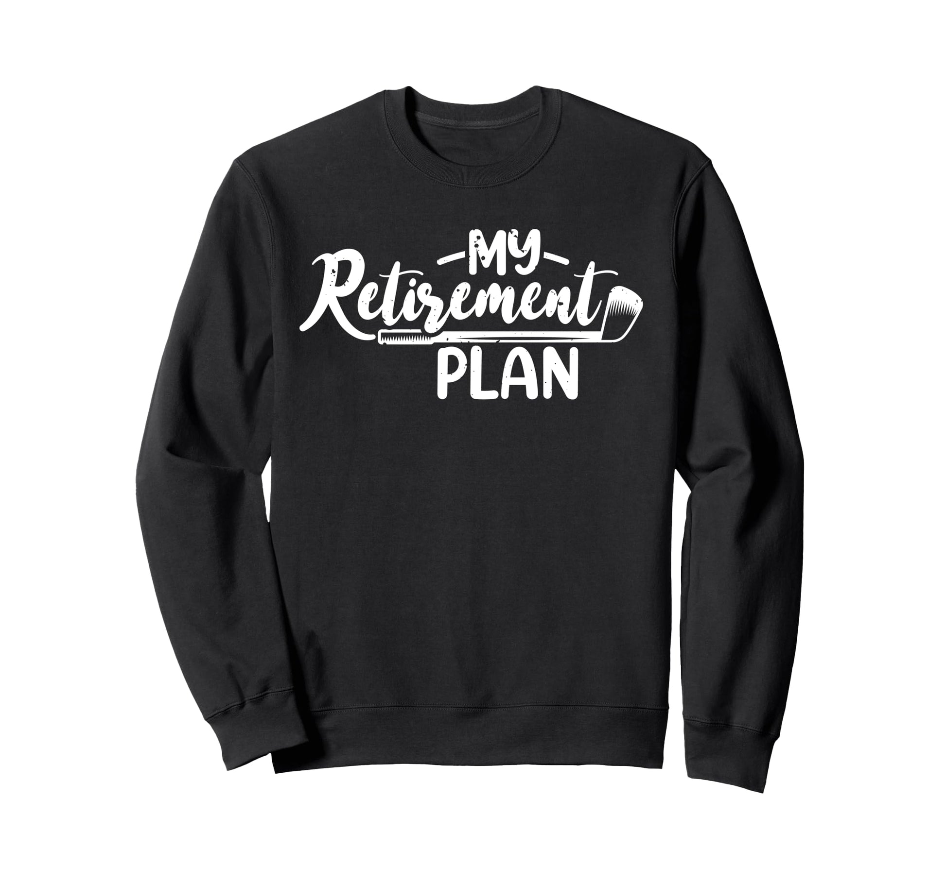 My Retirement Plan Golf Lover Sweatshirt - Casual Everyday Wear for Adults - T-Shirt, Sweatshirt, Hoodie