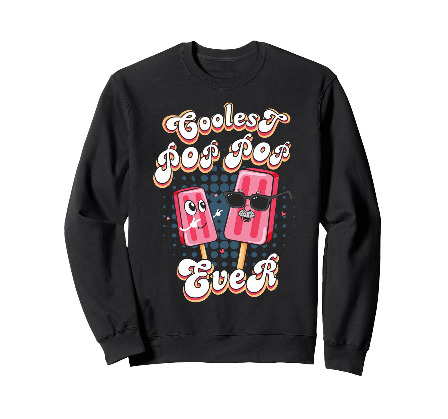 Best Pop Ever Pop Pop Popsicle Pop Sweatshirt - Graphic Print for Adults - T-Shirt, Sweatshirt, Hoodie