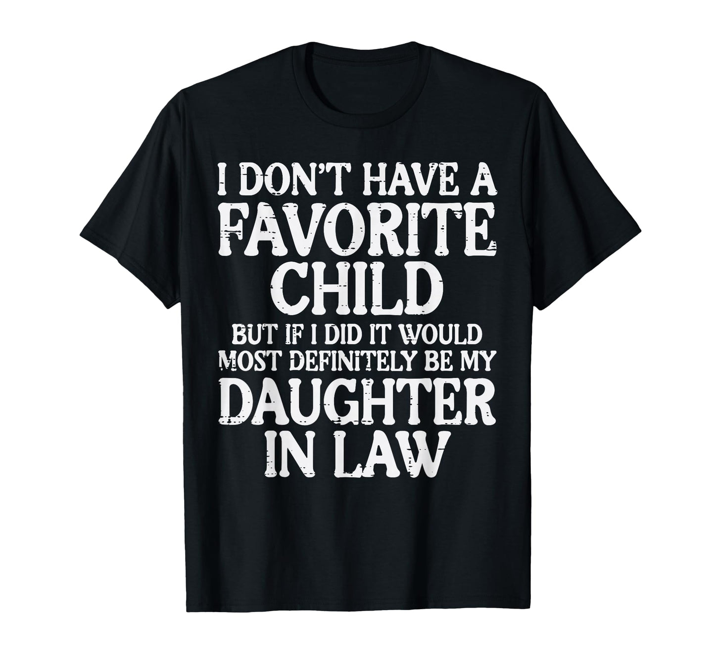 Dont Have Favorite Child Daughter T-Shirt - Casual Everyday Wear Unisex - T-Shirt, Sweatshirt, Hoodie