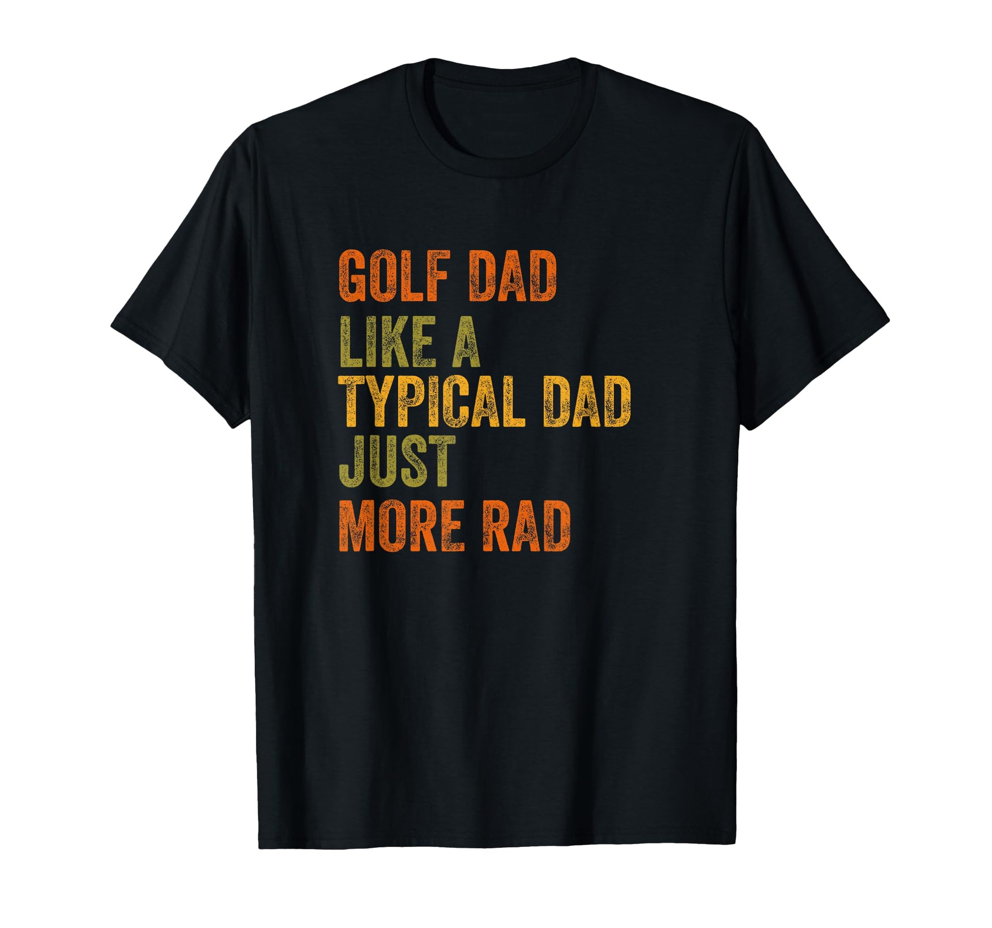 Golf Dad Just More Rad Text T-Shirt - Minimalist Print for Adults - T-Shirt, Sweatshirt, Hoodie