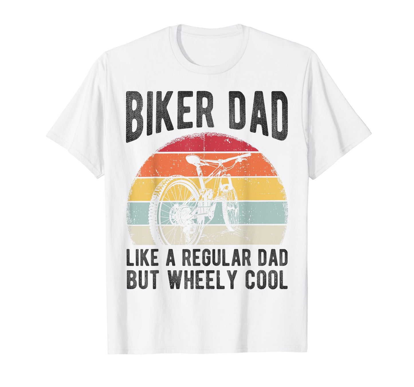 Biker Dad Like Regular Dad But Wheely T-Shirt - Fun Novelty Design Unisex - T-Shirt, Sweatshirt, Hoodie