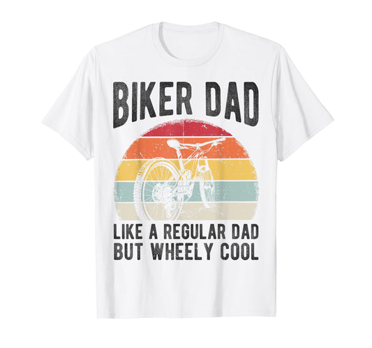 Biker Dad Like Regular Dad But Wheely T-Shirt - Fun Novelty Design Unisex - T-Shirt, Sweatshirt, Hoodie