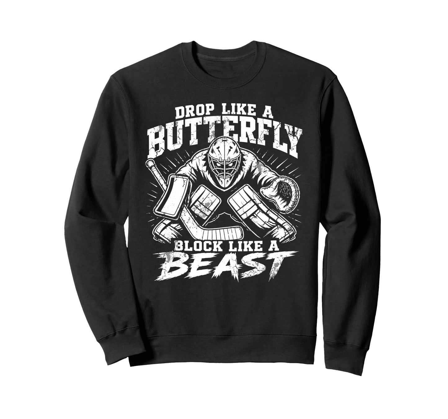 Ice Hockey Goalie Funny Sports Sweatshirt - Casual Everyday Wear Unisex - T-Shirt, Sweatshirt, Hoodie