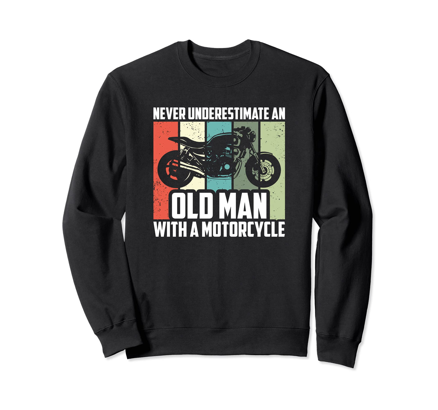 Never Underestimate Old Motorcycle Sweatshirt - Minimalist Print for Adults - T-Shirt, Sweatshirt, Hoodie