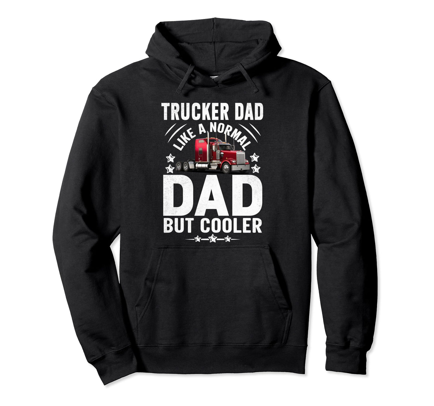 Trucker Dad Truck Driver Fathers Day Hoodie - Custom Art Print for Adults - T-Shirt, Sweatshirt, Hoodie