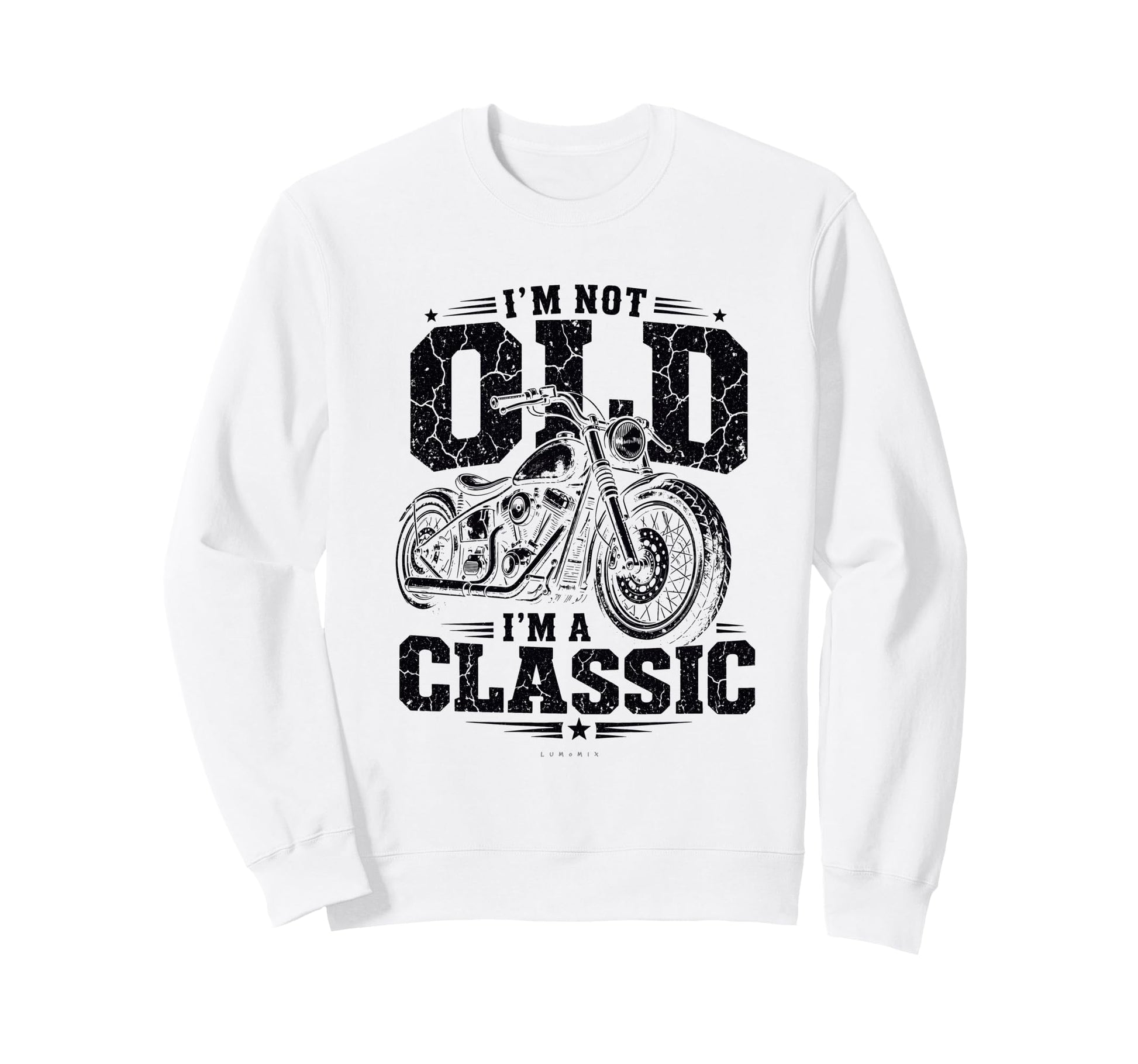 Im Not Old Im Biker Funny Rider Sweatshirt - Unique Graphic Men Women - T-Shirt, Sweatshirt, Hoodie