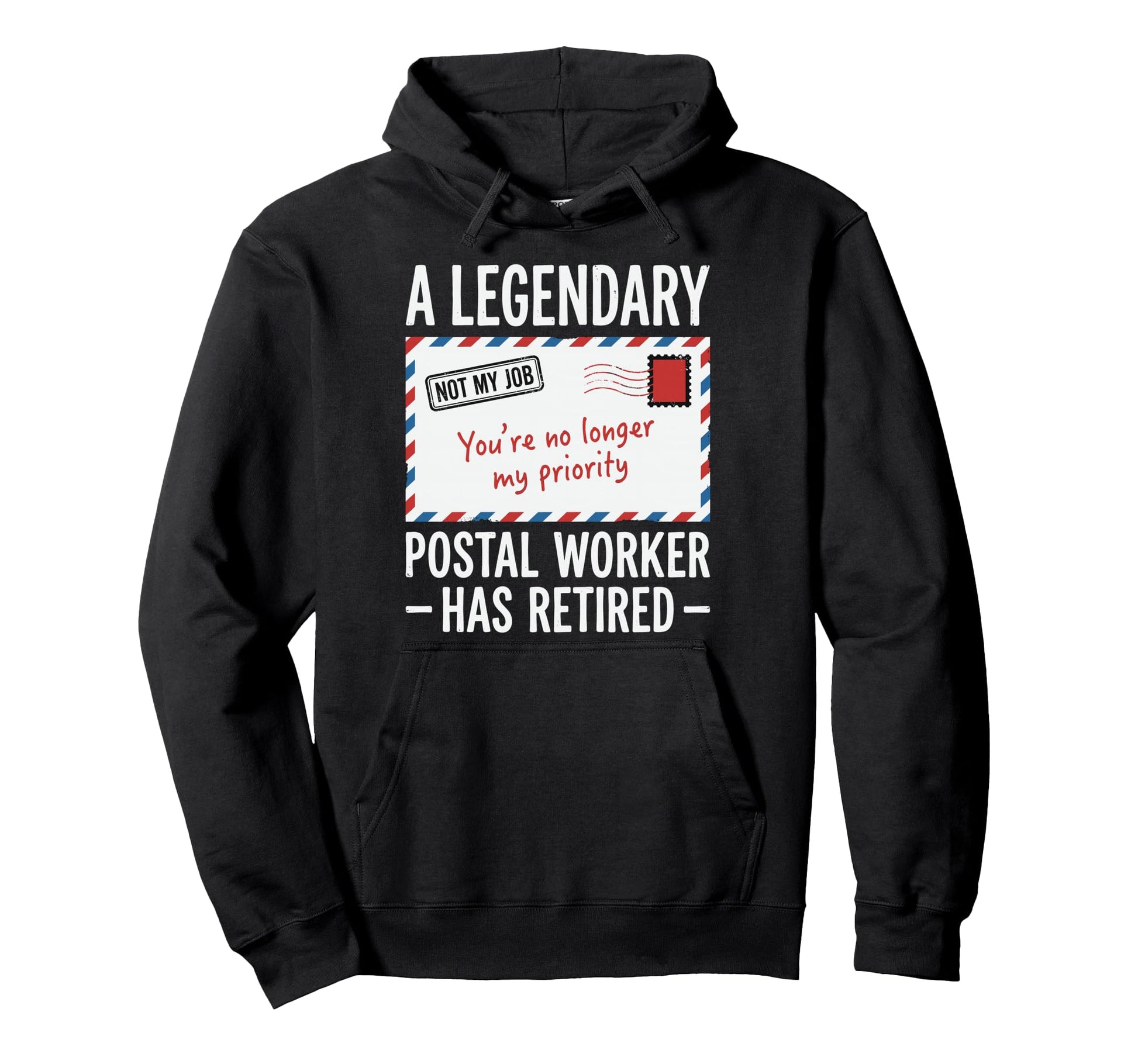 Legendary Retired Postal Worker Not My Hoodie - Fun Novelty Design Unisex - T-Shirt, Sweatshirt, Hoodie
