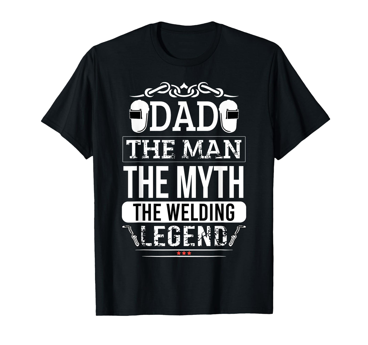Welder Dad Myth Legend Funny Welding T-Shirt - Minimalist Print Unisex - T-Shirt, Sweatshirt, Hoodie