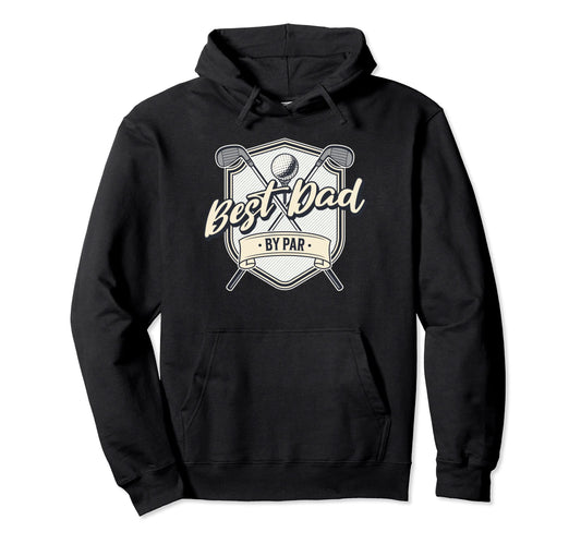 Best Dad Par Fathers Day Golf Hoodie - Fun Novelty Design for Adults - T-Shirt, Sweatshirt, Hoodie