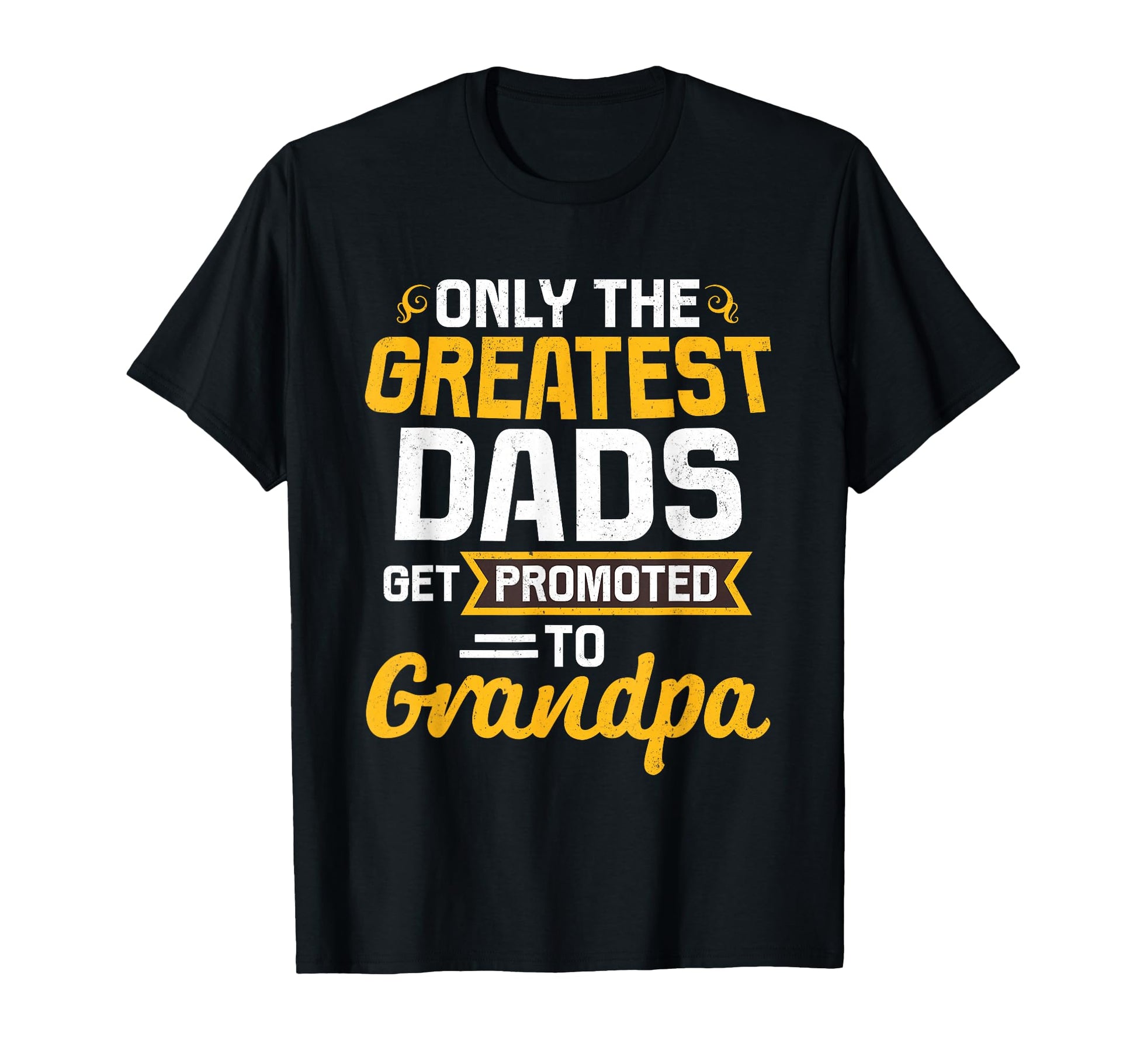 Greatest Dads Get Promoted To Grandpa T-Shirt - Streetwear Style Unisex - T-Shirt, Sweatshirt, Hoodie