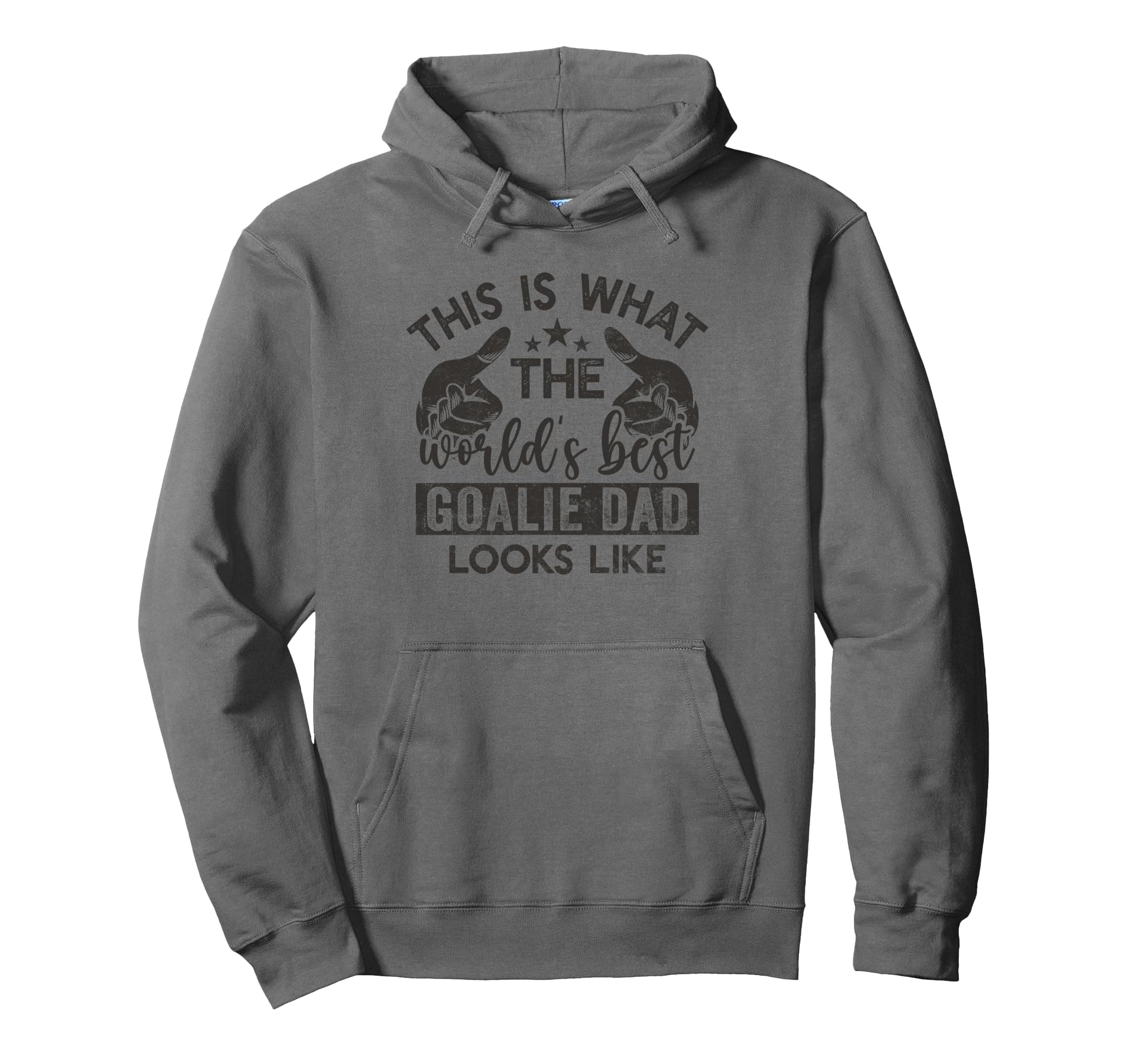 This Is What Worlds Best Goalie Dad Looks Hoodie - Unique Graphic Unisex - T-Shirt, Sweatshirt, Hoodie