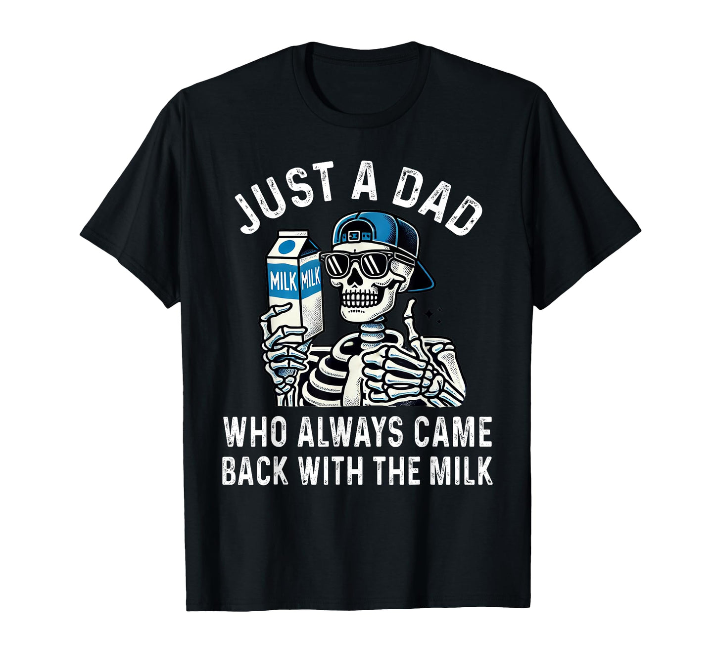 Mens Just Dad Who Always Came T-Shirt - Casual Everyday Wear Men Women - T-Shirt, Sweatshirt, Hoodie
