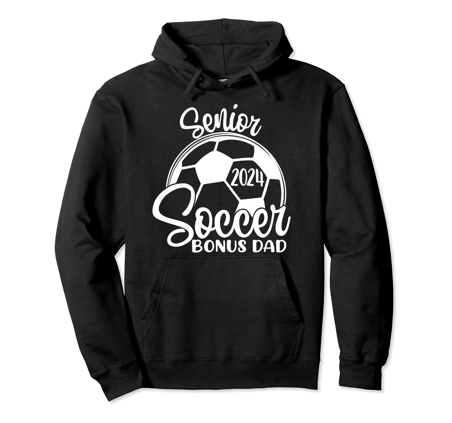 Senior Soccer Bonus Dad 2024 Class 2024 Hoodie - Graphic Print Men Women - T-Shirt, Sweatshirt, Hoodie