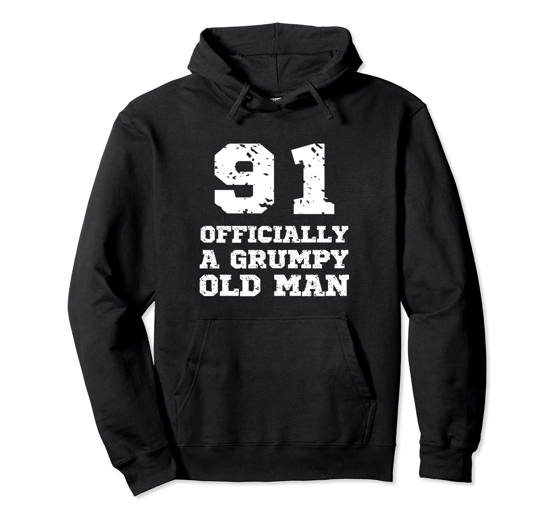 Officially Grumpy Old 91 Year Old Funny Hoodie - Unique Graphic Unisex - T-Shirt, Sweatshirt, Hoodie
