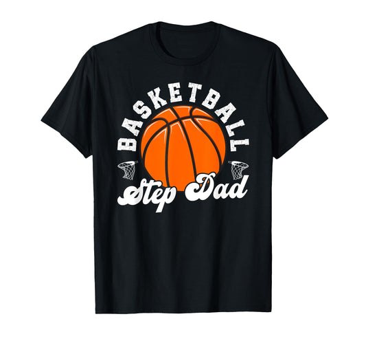 Basketball Step Dad Basketball Player T-Shirt - Novelty Apparel for Adults - T-Shirt, Sweatshirt, Hoodie